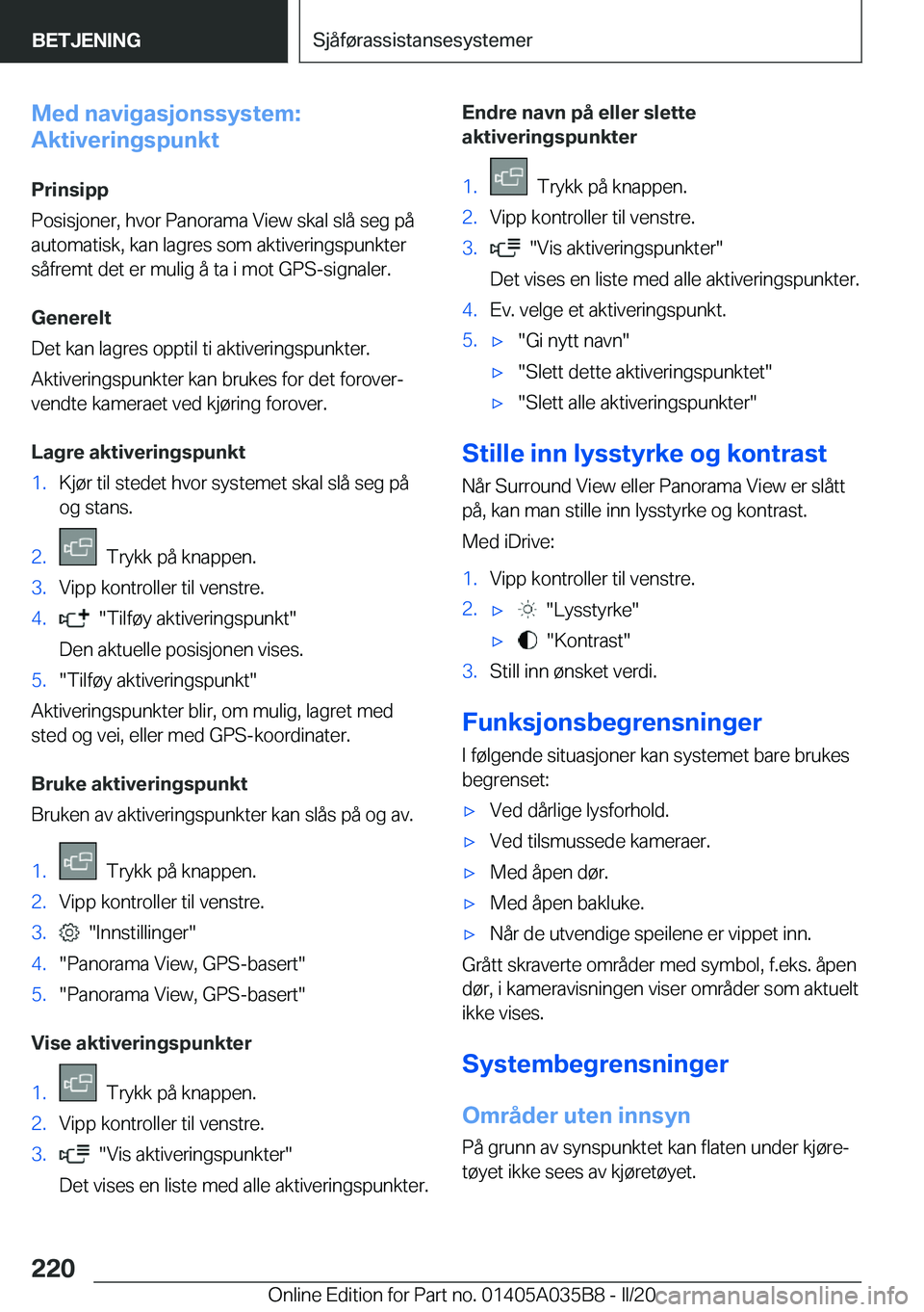 BMW X4 2020  InstruksjonsbØker (in Norwegian) �M�e�d��n�a�v�i�g�a�s�j�o�n�s�s�y�s�t�e�m�:
�A�k�t�i�v�e�r�i�n�g�s�p�u�n�k�t
�P�r�i�n�s�i�p�p
�P�o�s�i�s�j�o�n�e�r�,��h�v�o�r��P�a�n�o�r�a�m�a��V�i�e�w��s�k�a�l��s�l�å��s�e�g��p�å
�a�u�t�o�m