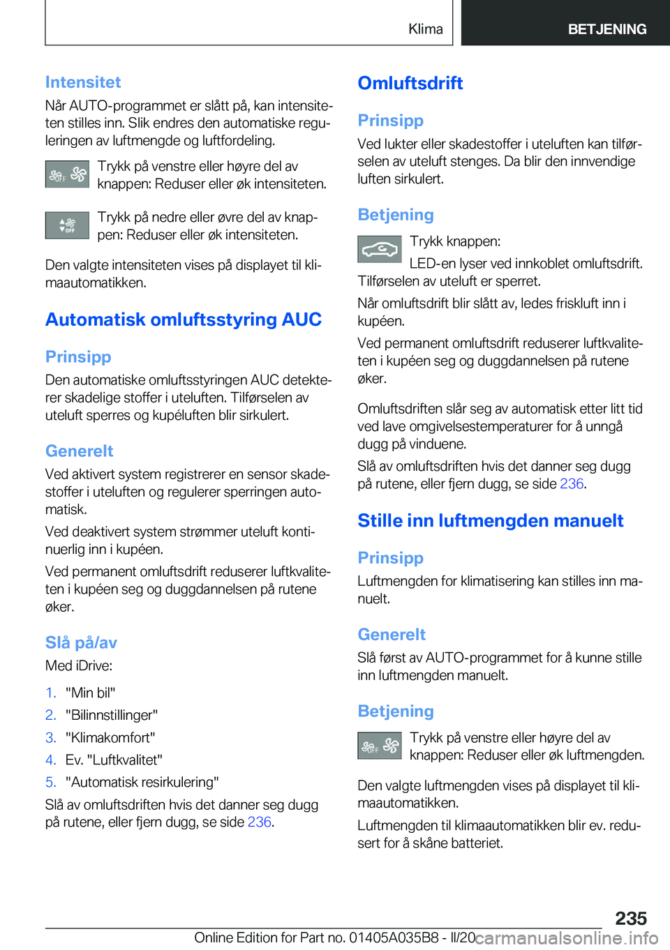 BMW X4 2020  InstruksjonsbØker (in Norwegian) �I�n�t�e�n�s�i�t�e�t
�N�å�r��A�U�T�O�-�p�r�o�g�r�a�m�m�e�t��e�r��s�l�å�t�t��p�å�,��k�a�n��i�n�t�e�n�s�i�t�ej
�t�e�n��s�t�i�l�l�e�s��i�n�n�.��S�l�i�k��e�n�d�r�e�s��d�e�n��a�u�t�o�m�a�t�