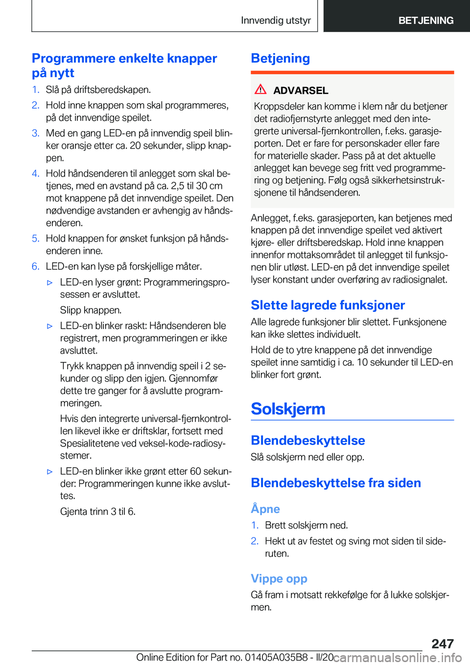 BMW X4 2020  InstruksjonsbØker (in Norwegian) �P�r�o�g�r�a�m�m�e�r�e��e�n�k�e�l�t�e��k�n�a�p�p�e�r
�p�å��n�y�t�t�1�.�S�l�å��p�å��d�r�i�f�t�s�b�e�r�e�d�s�k�a�p�e�n�.�2�.�H�o�l�d��i�n�n�e��k�n�a�p�p�e�n��s�o�m��s�k�a�l��p�r�o�g�r�a�m�m