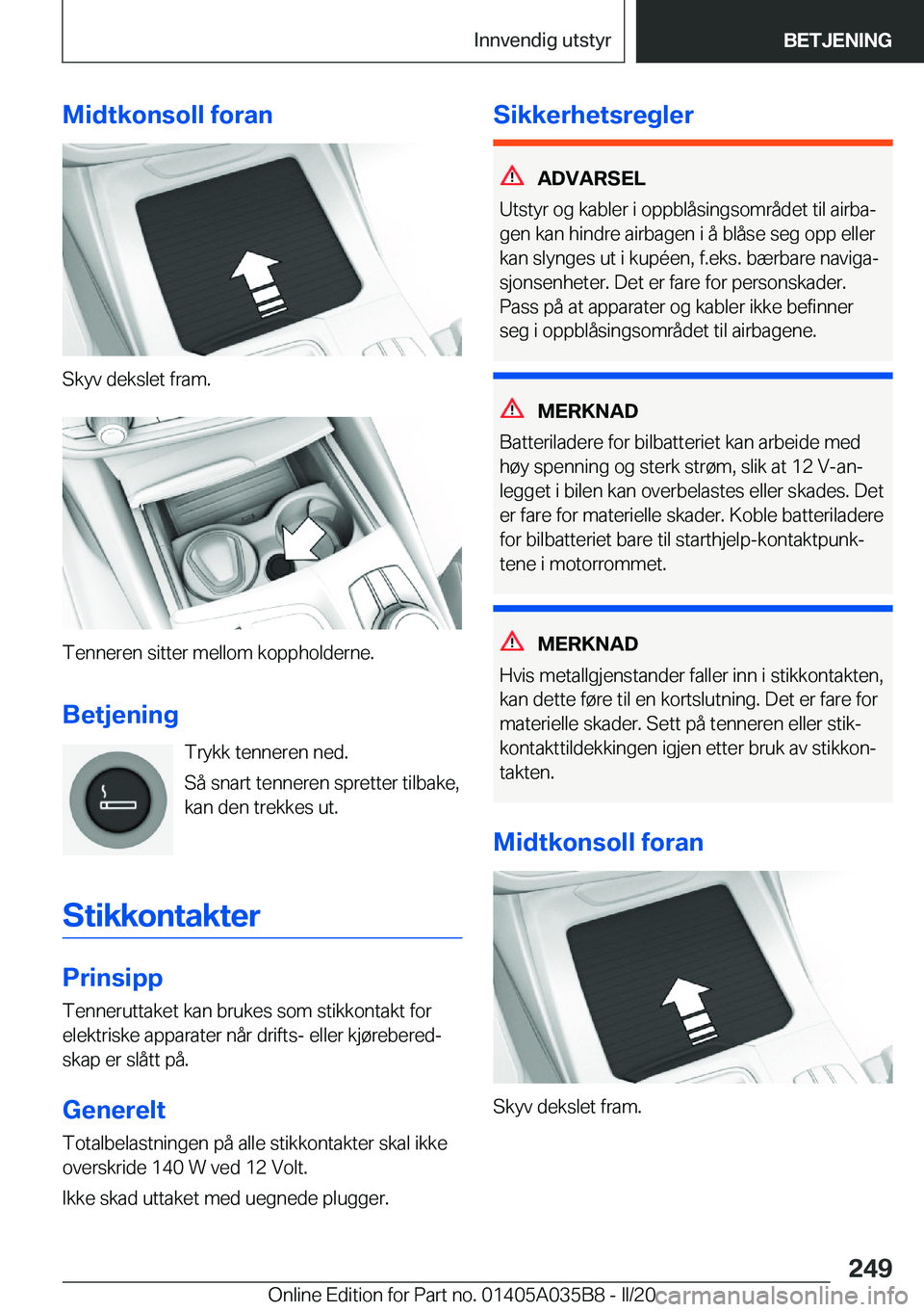 BMW X4 2020  InstruksjonsbØker (in Norwegian) �M�i�d�t�k�o�n�s�o�l�l��f�o�r�a�n
�S�k�y�v��d�e�k�s�l�e�t��f�r�a�m�.
�T�e�n�n�e�r�e�n��s�i�t�t�e�r��m�e�l�l�o�m��k�o�p�p�h�o�l�d�e�r�n�e�.
�B�e�t�j�e�n�i�n�g �T�r�y�k�k��t�e�n�n�e�r�e�n��n�e�d
