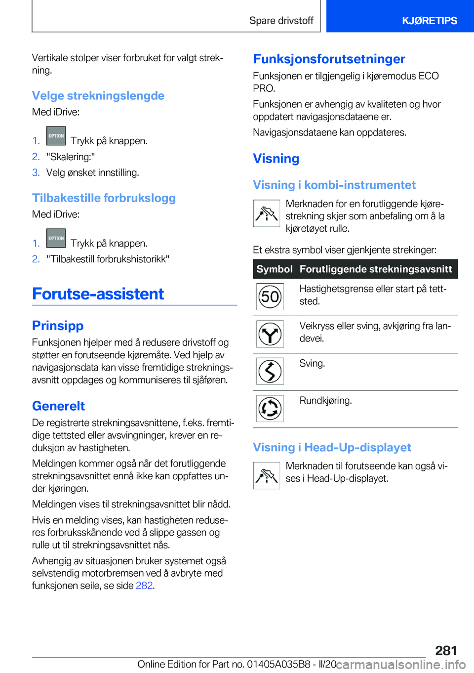 BMW X4 2020  InstruksjonsbØker (in Norwegian) �V�e�r�t�i�k�a�l�e��s�t�o�l�p�e�r��v�i�s�e�r��f�o�r�b�r�u�k�e�t��f�o�r��v�a�l�g�t��s�t�r�e�kj�n�i�n�g�.
�V�e�l�g�e��s�t�r�e�k�n�i�n�g�s�l�e�n�g�d�e �M�e�d��i�D�r�i�v�e�:�1�.���T�r�y�k�k��p