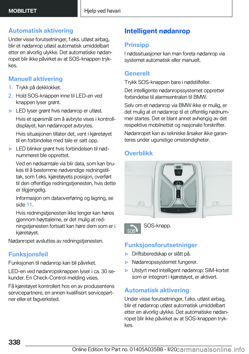 BMW X4 2020  InstruksjonsbØker (in Norwegian) �A�u�t�o�m�a�t�i�s�k��a�k�t�i�v�e�r�i�n�g�U�n�d�e�r��v�i�s�s�e��f�o�r�u�t�s�e�t�n�i�n�g�e�r�,��f�.�e�k�s�.��u�t�l�
