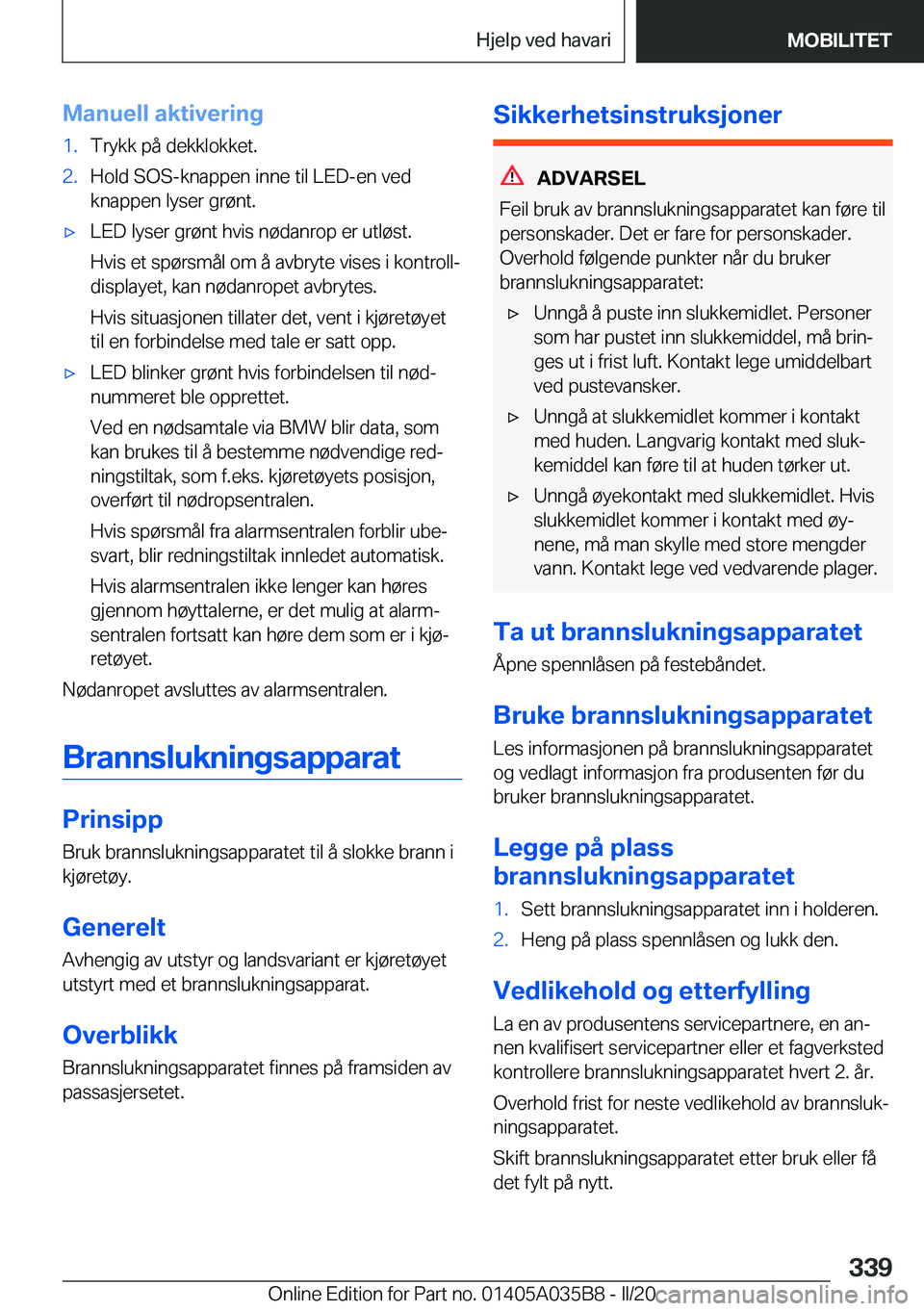 BMW X4 2020  InstruksjonsbØker (in Norwegian) �M�a�n�u�e�l�l��a�k�t�i�v�e�r�i�n�g�1�.�T�r�y�k�k��p�å��d�e�k�k�l�o�k�k�e�t�.�2�.�H�o�l�d��S�O�S�-�k�n�a�p�p�e�n��i�n�n�e��t�i�l��L�E�D�-�e�n��v�e�d�k�n�a�p�p�e�n��l�y�s�e�r��g�r�