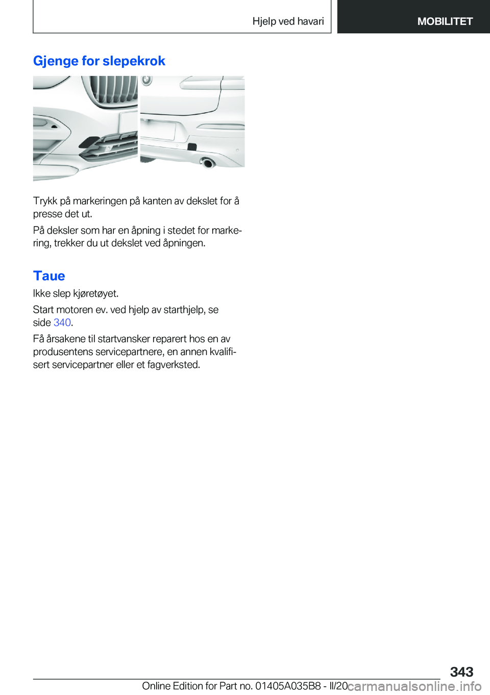 BMW X4 2020  InstruksjonsbØker (in Norwegian) �G�j�e�n�g�e��f�o�r��s�l�e�p�e�k�r�o�k
�T�r�y�k�k��p�å��m�a�r�k�e�r�i�n�g�e�n��p�å��k�a�n�t�e�n��a�v��d�e�k�s�l�e�t��f�o�r��å
�p�r�e�s�s�e��d�e�t��u�t�.
�P�å��d�e�k�s�l�e�r��s�o�m��