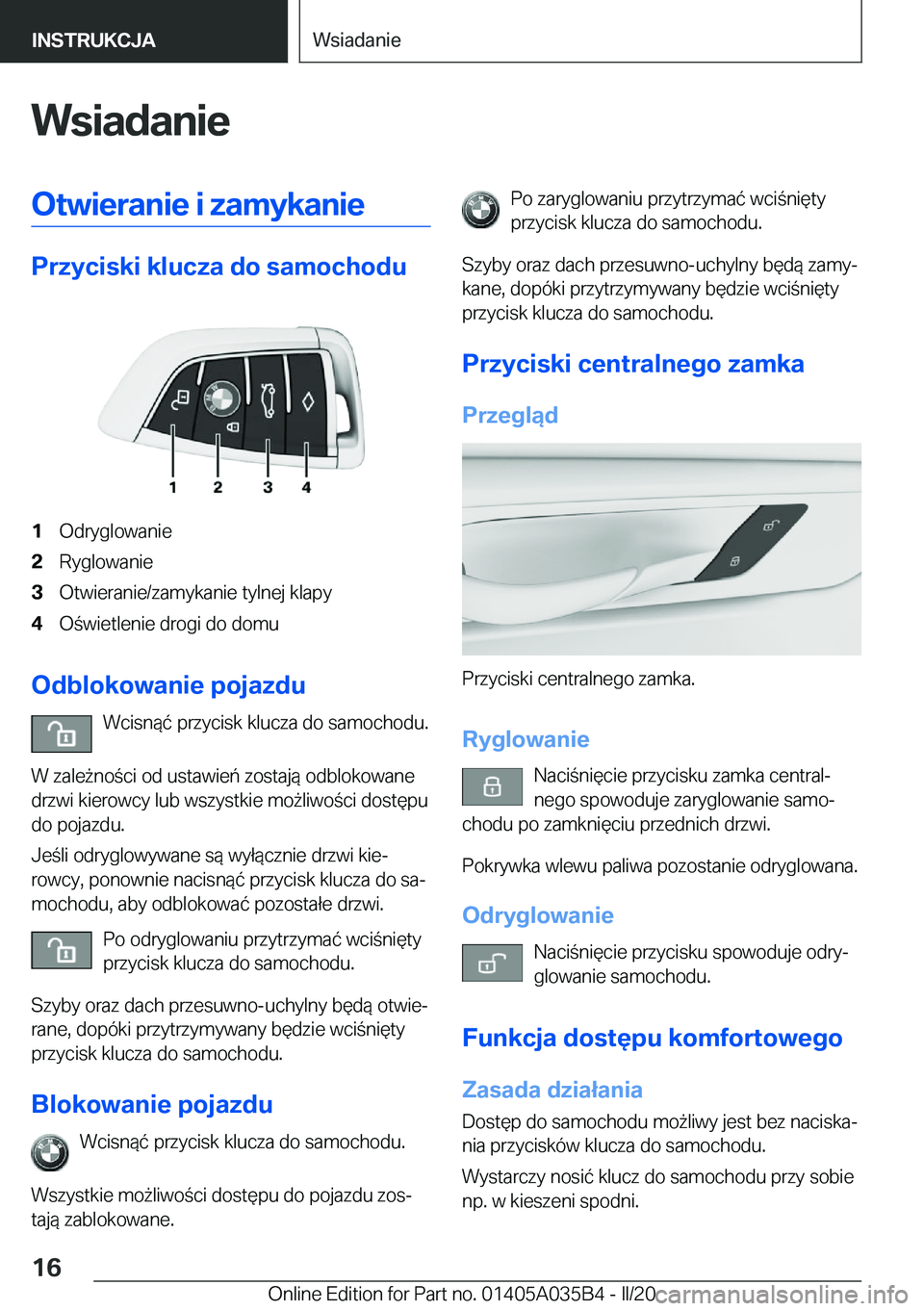 BMW X4 2020  Instrukcja obsługi (in Polish) �W�s�i�a�d�a�n�i�e�O�t�w�i�e�r�a�n�i�e��i��z�a�m�y�k�a�n�i�e
�P�r�z�y�c�i�s�k�i��k�l�u�c�z�a��d�o��s�a�m�o�c�h�o�d�u
�1�O�d�r�y�g�l�o�w�a�n�i�e�2�R�y�g�l�o�w�a�n�i�e�3�O�t�w�i�e�r�a�n�i�e�/�z�a�m