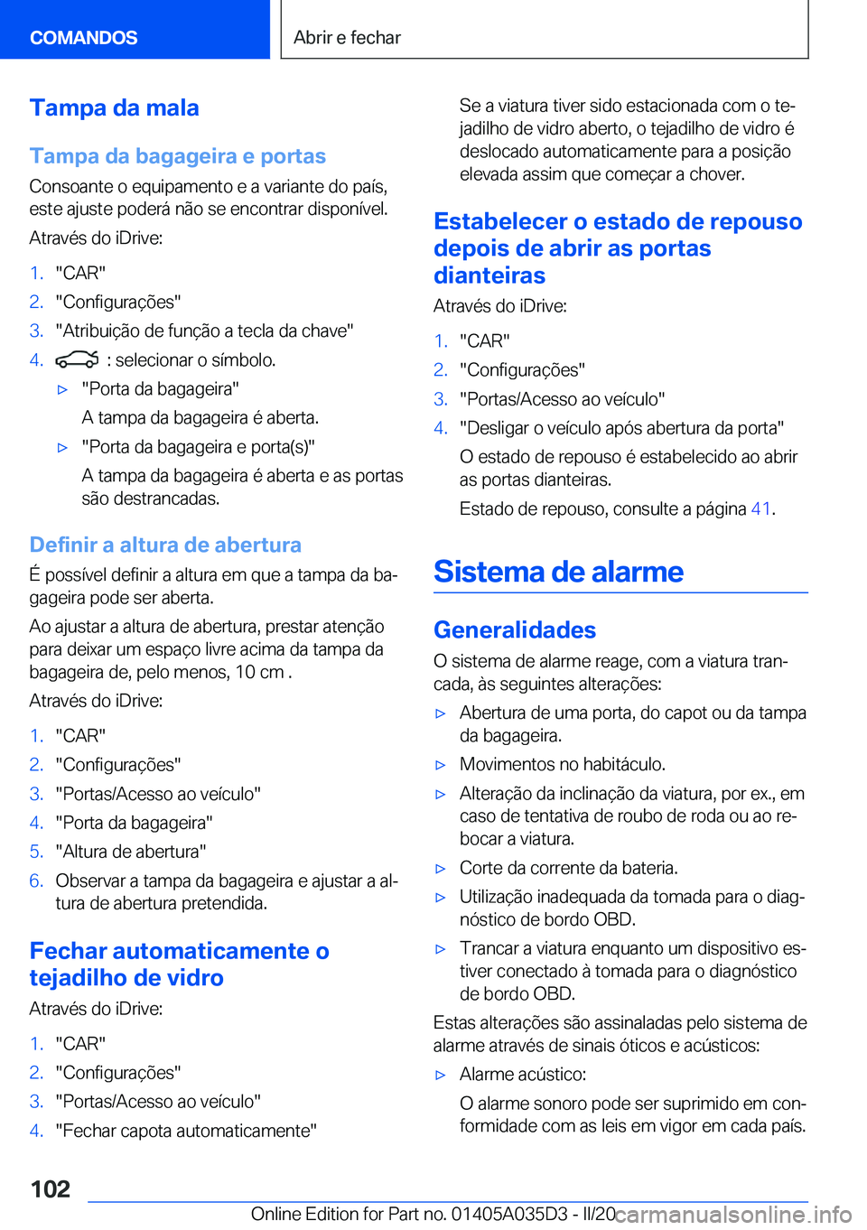 BMW X4 2020  Manual do condutor (in Portuguese) �T�a�m�p�a��d�a��m�a�l�a
�T�a�m�p�a��d�a��b�a�g�a�g�e�i�r�a��e��p�o�r�t�a�s �C�o�n�s�o�a�n�t�e��o��e�q�u�i�p�a�m�e�n�t�o��e��a��v�a�r�i�a�n�t�e��d�o��p�a�