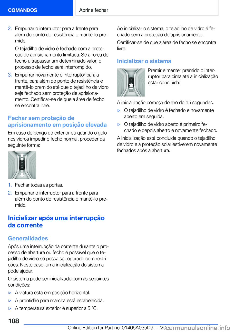 BMW X4 2020  Manual do condutor (in Portuguese) �2�.�E�m�p�u�r�r�a�r��o��i�n�t�e�r�r�u�p�t�o�r��p�a�r�a��a��f�r�e�n�t�e��p�a�r�a
�a�l�é�m��d�o��p�o�n�t�o��d�e��r�e�s�i�s�t�ê�n�c�i�a��e��m�a�n�t�ê�-�l�o��p�r�eª �m�i�d�o�.
�O��t�e�