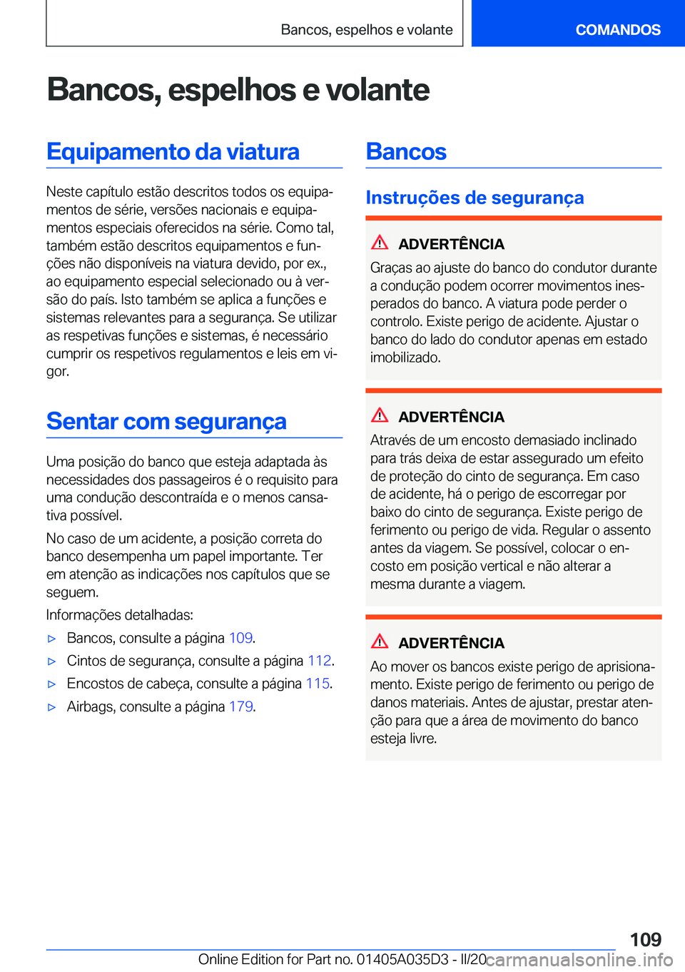 BMW X4 2020  Manual do condutor (in Portuguese) �B�a�n�c�o�s�,��e�s�p�e�l�h�o�s��e��v�o�l�a�n�t�e�E�q�u�i�p�a�m�e�n�t�o��d�a��v�i�a�t�u�r�a
�N�e�s�t�e��c�a�p�