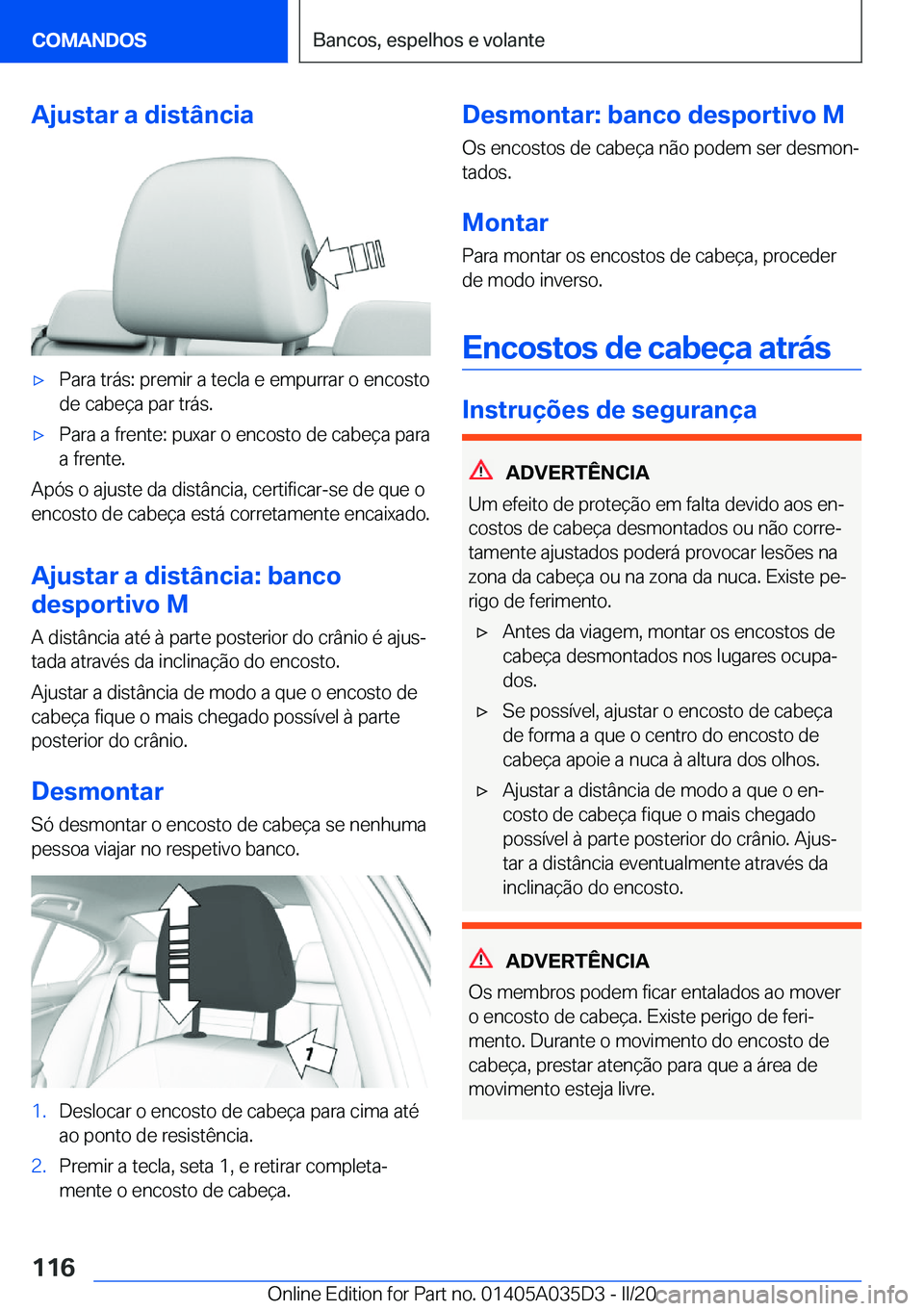 BMW X4 2020  Manual do condutor (in Portuguese) �A�j�u�s�t�a�r��a��d�i�s�t�â�n�c�i�ax�P�a�r�a��t�r�á�s�:��p�r�e�m�i�r��a��t�e�c�l�a��e��e�m�p�u�r�r�a�r��o��e�n�c�o�s�t�o
�d�e��c�a�b�e�