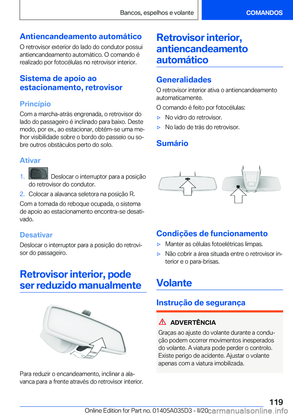 BMW X4 2020  Manual do condutor (in Portuguese) �A�n�t�i�e�n�c�a�n�d�e�a�m�e�n�t�o��a�u�t�o�m�á�t�i�c�o�O��r�e�t�r�o�v�i�s�o�r��e�x�t�e�r�i�o�r��d�o��l�a�d�o��d�o��c�o�n�d�u�t�o�r��p�o�s�s�u�i�a�n�t�i�e�n�c�a�n�d�e�a�m�e�n�t�o��a�u�t�o�m�
