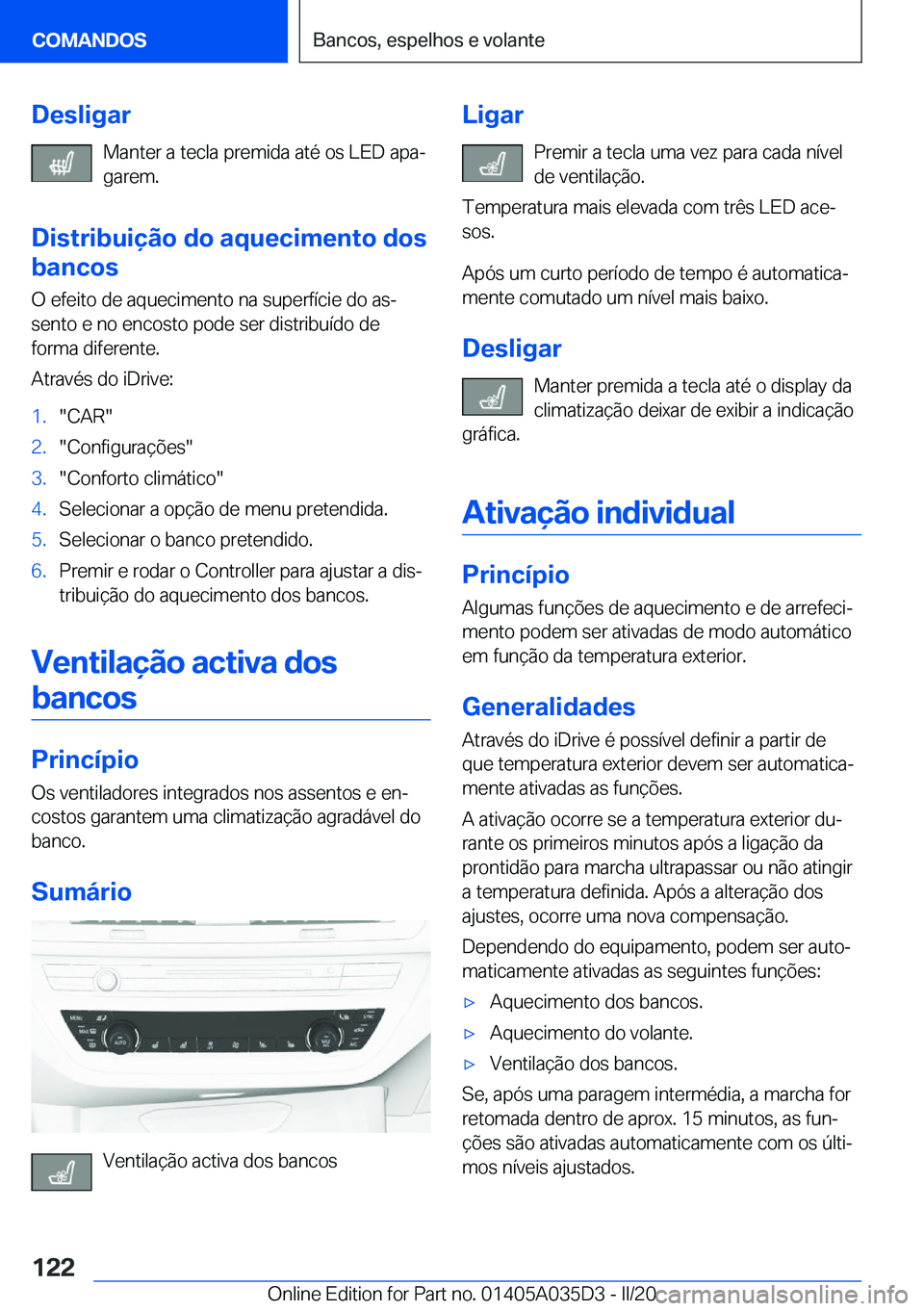 BMW X4 2020  Manual do condutor (in Portuguese) �D�e�s�l�i�g�a�r�M�a�n�t�e�r��a��t�e�c�l�a��p�r�e�m�i�d�a��a�t�é��o�s��L�E�D��a�p�aª
�g�a�r�e�m�.
�D�i�s�t�r�i�b�u�i�