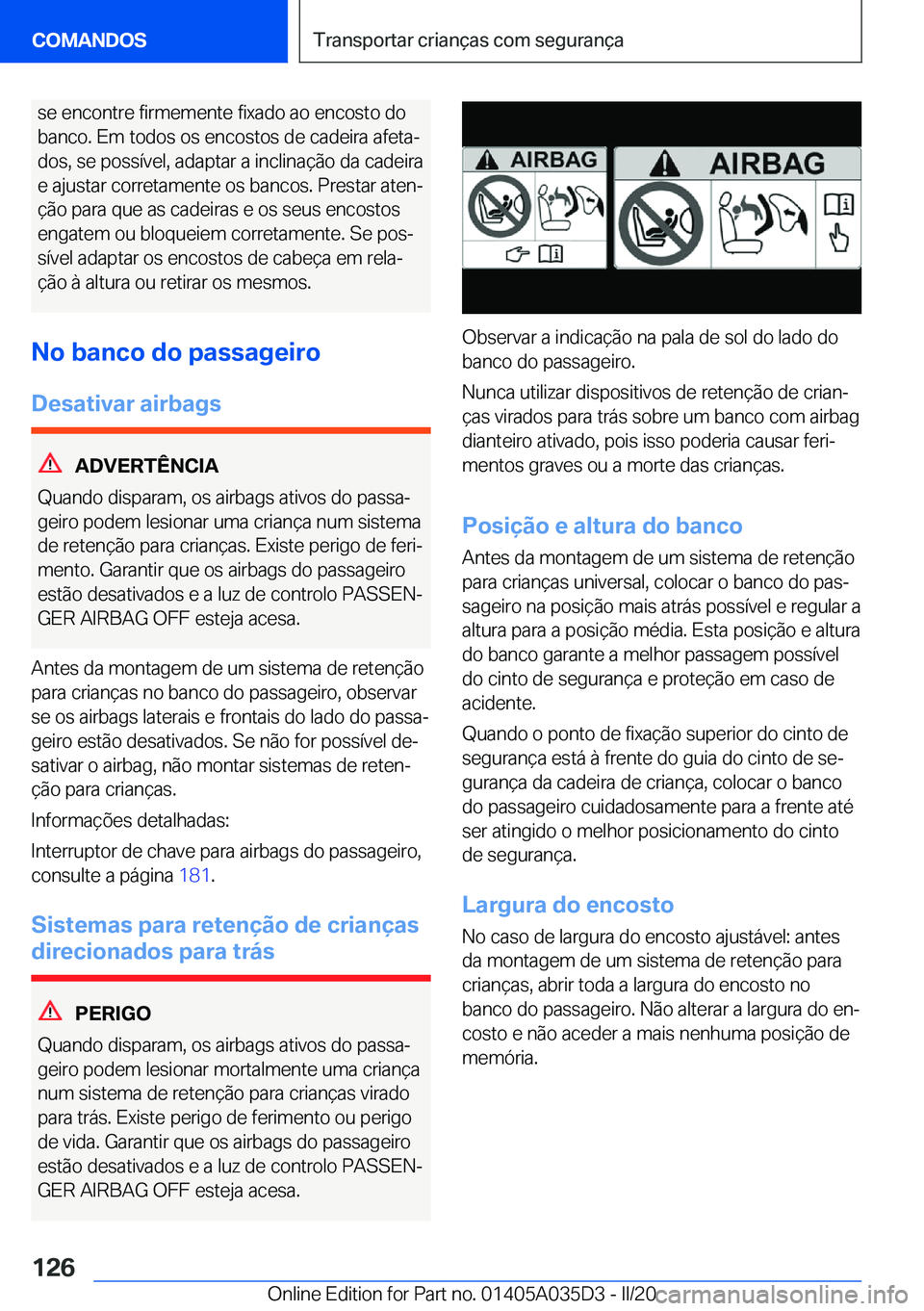 BMW X4 2020  Manual do condutor (in Portuguese) �s�e��e�n�c�o�n�t�r�e��f�i�r�m�e�m�e�n�t�e��f�i�x�a�d�o��a�o��e�n�c�o�s�t�o��d�o
�b�a�n�c�o�.��E�m��t�o�d�o�s��o�s��e�n�c�o�s�t�o�s��d�e��c�a�d�e�i�r�a��a�f�e�t�aª �d�o�s�,��s�e��p�o�