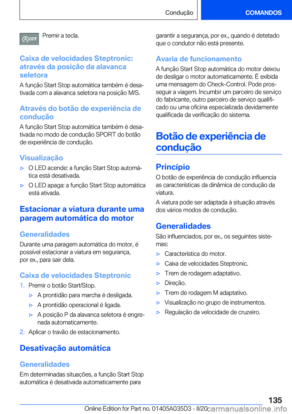 BMW X4 2020  Manual do condutor (in Portuguese) �P�r�e�m�i�r��a��t�e�c�l�a�.
�C�a�i�x�a��d�e��v�e�l�o�c�i�d�a�d�e�s��S�t�e�p�t�r�o�n�i�c�:
�a�t�r�a�v�é�s��d�a��p�o�s�i�