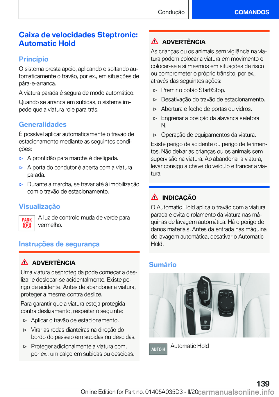 BMW X4 2020  Manual do condutor (in Portuguese) �C�a�i�x�a��d�e��v�e�l�o�c�i�d�a�d�e�s��S�t�e�p�t�r�o�n�i�c�:
�A�u�t�o�m�a�t�i�c��H�o�l�d
�P�r�i�n�c�