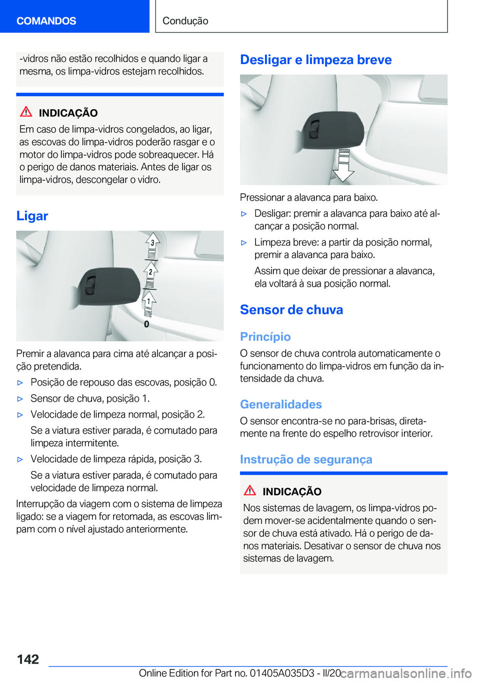 BMW X4 2020  Manual do condutor (in Portuguese) �-�v�i�d�r�o�s��n�ã�o��e�s�t�ã�o��r�e�c�o�l�h�i�d�o�s��e��q�u�a�n�d�o��l�i�g�a�r��a
�m�e�s�m�a�,��o�s��l�i�m�p�a�-�v�i�d�r�o�s��e�s�t�e�j�a�m��r�e�c�o�l�h�i�d�o�s�.
�I�N�D�I�C�A�