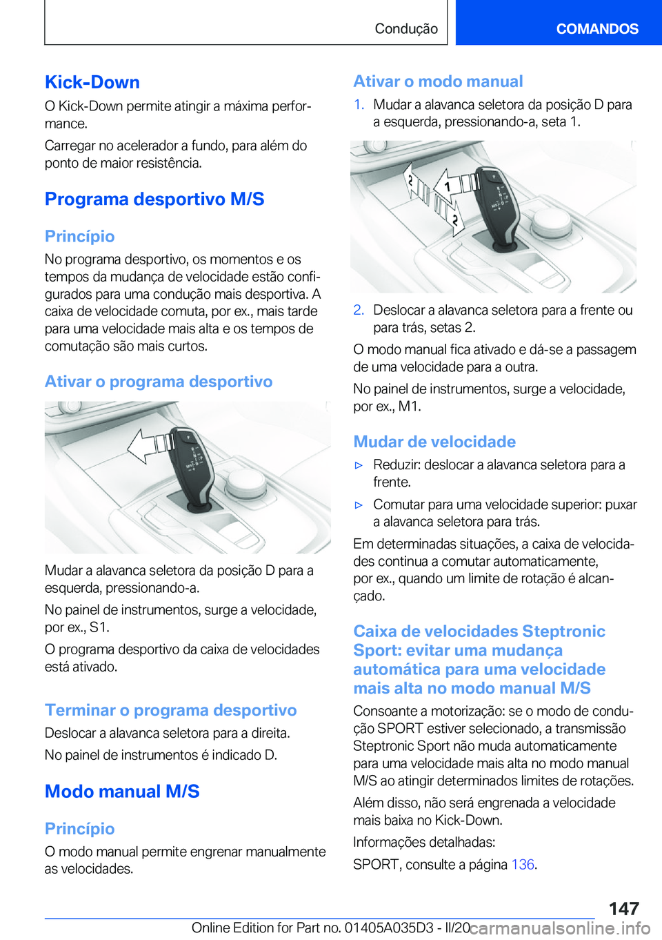 BMW X4 2020  Manual do condutor (in Portuguese) �K�i�c�k�-�D�o�w�n�O��K�i�c�k�-�D�o�w�n��p�e�r�m�i�t�e��a�t�i�n�g�i�r��a��m�á�x�i�m�a��p�e�r�f�o�rª
�m�a�n�c�e�.
�C�a�r�r�e�g�a�r��n�o��a�c�e�l�e�r�a�d�o�r��a��f�u�n�d�o�,��p�a�r�a��a�l
