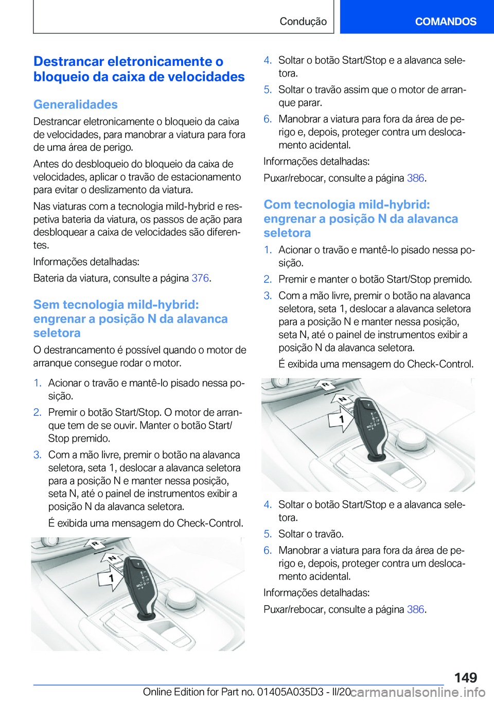BMW X4 2020  Manual do condutor (in Portuguese) �D�e�s�t�r�a�n�c�a�r��e�l�e�t�r�o�n�i�c�a�m�e�n�t�e��o
�b�l�o�q�u�e�i�o��d�a��c�a�i�x�a��d�e��v�e�l�o�c�i�d�a�d�e�s
�G�e�n�e�r�a�l�i�d�a�d�e�s �D�e�s�t�r�a�n�c�a�r��e�l�e�t�r�o�n�i�c�a�m�e�n�t�