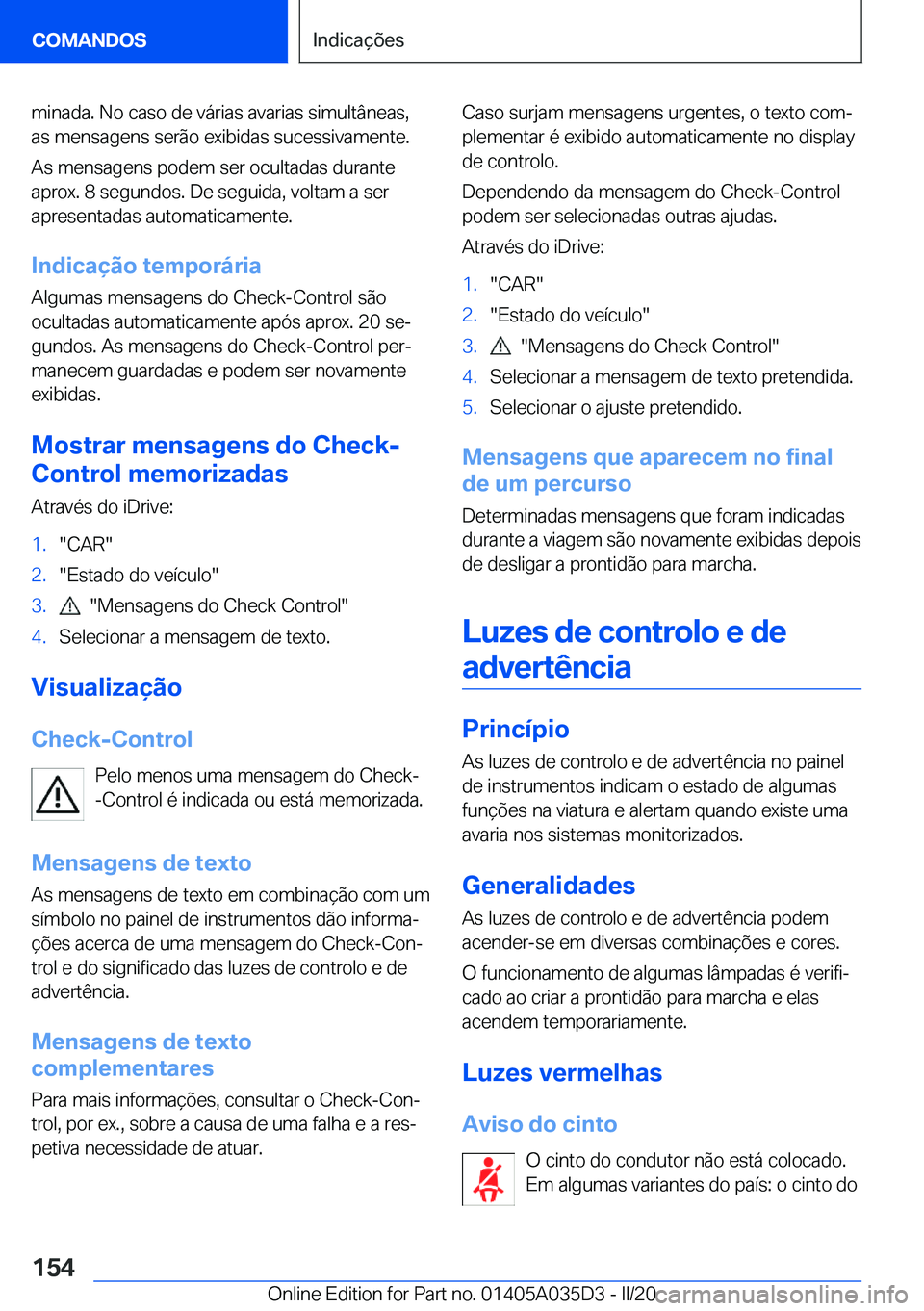 BMW X4 2020  Manual do condutor (in Portuguese) �m�i�n�a�d�a�.��N�o��c�a�s�o��d�e��v�á�r�i�a�s��a�v�a�r�i�a�s��s�i�m�u�l�t�â�n�e�a�s�,
�a�s��m�e�n�s�a�g�e�n�s��s�e�r�ã�o��e�x�i�b�i�d�a�s��s�u�c�e�s�s�i�v�a�m�e�n�t�e�.
�A�s��m�e�n�s�a�
