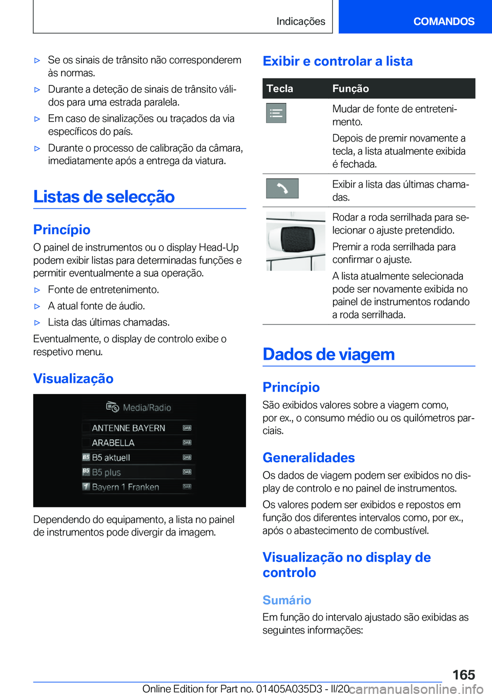 BMW X4 2020  Manual do condutor (in Portuguese) x�S�e��o�s��s�i�n�a�i�s��d�e��t�r�â�n�s�i�t�o��n�ã�o��c�o�r�r�e�s�p�o�n�d�e�r�e�m
�à�s��n�o�r�m�a�s�.x�D�u�r�a�n�t�e��a��d�e�t�e�