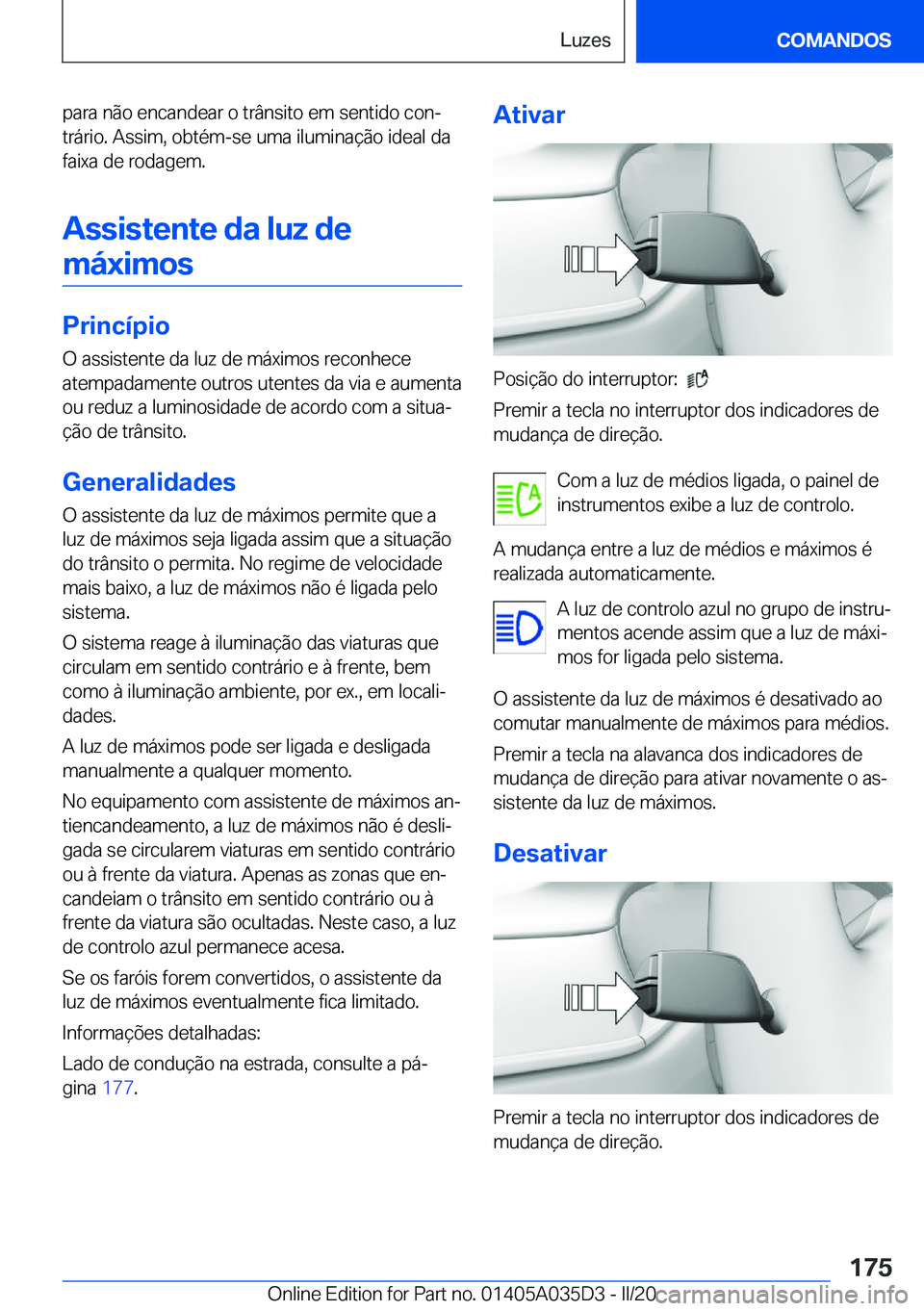 BMW X4 2020  Manual do condutor (in Portuguese) �p�a�r�a��n�ã�o��e�n�c�a�n�d�e�a�r��o��t�r�â�n�s�i�t�o��e�m��s�e�n�t�i�d�o��c�o�nª
�t�r�á�r�i�o�.��A�s�s�i�m�,��o�b�t�é�m�-�s�e��u�m�a��i�l�u�m�i�n�a�