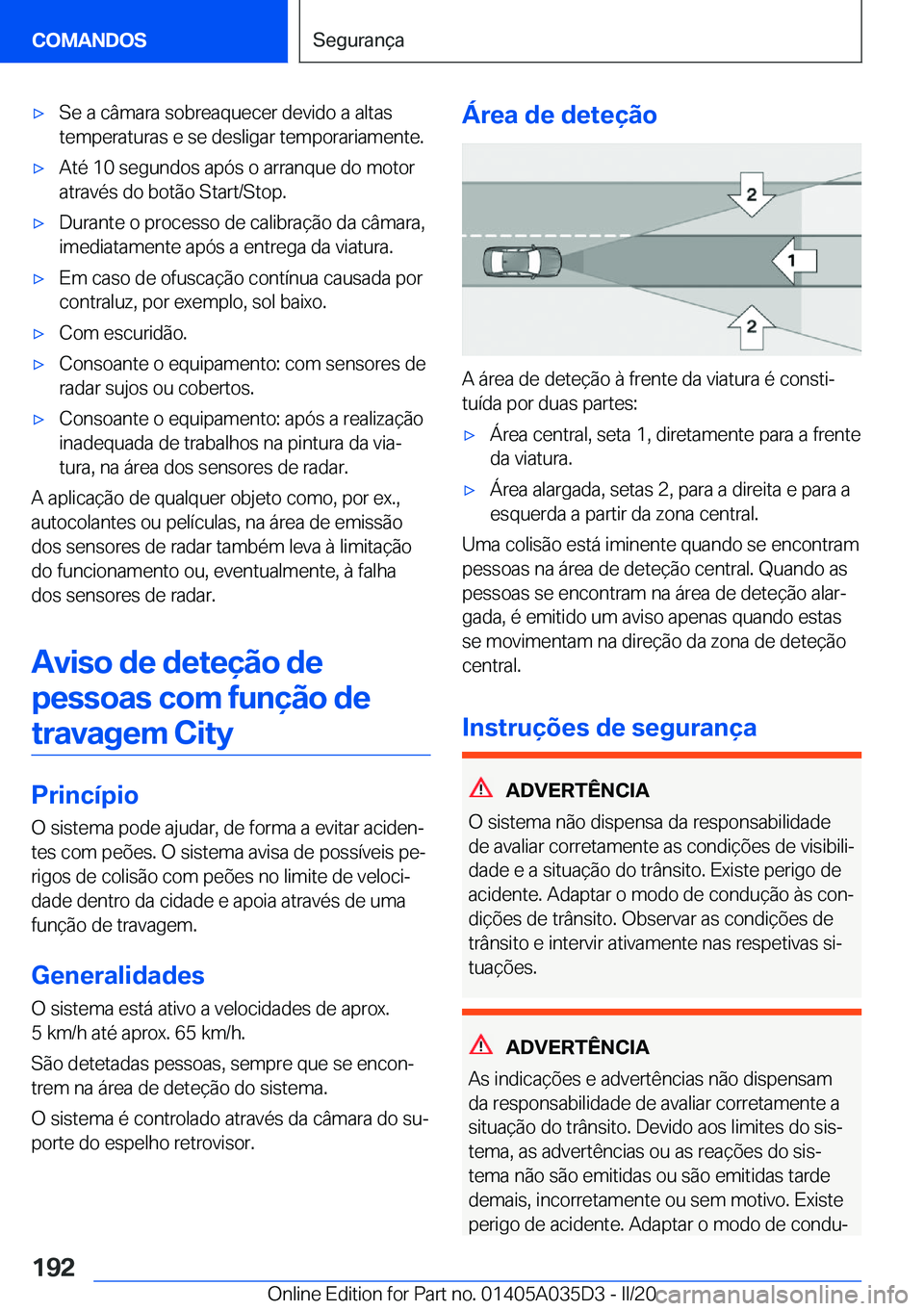 BMW X4 2020  Manual do condutor (in Portuguese) x�S�e��a��c�â�m�a�r�a��s�o�b�r�e�a�q�u�e�c�e�r��d�e�v�i�d�o��a��a�l�t�a�s
�t�e�m�p�e�r�a�t�u�r�a�s��e��s�e��d�e�s�l�i�g�a�r��t�e�m�p�o�r�a�r�i�a�m�e�n�t�e�.x�A�t�é��1�0��s�e�g�u�n�d�o�