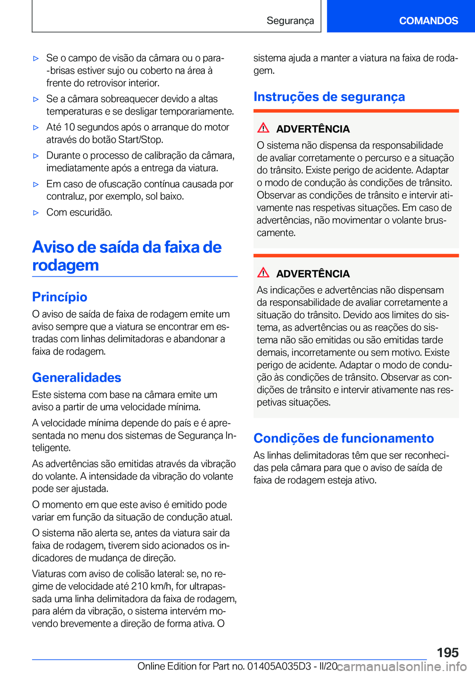 BMW X4 2020  Manual do condutor (in Portuguese) x�S�e��o��c�a�m�p�o��d�e��v�i�s�ã�o��d�a��c�â�m�a�r�a��o�u��o��p�a�r�a�-
�-�b�r�i�s�a�s��e�s�t�i�v�e�r��s�u�j�o��o�u��c�o�b�e�r�t�o��n�a��á�r�e�a��à
�f�r�e�n�t�e��d�o��r�e�t�r�o