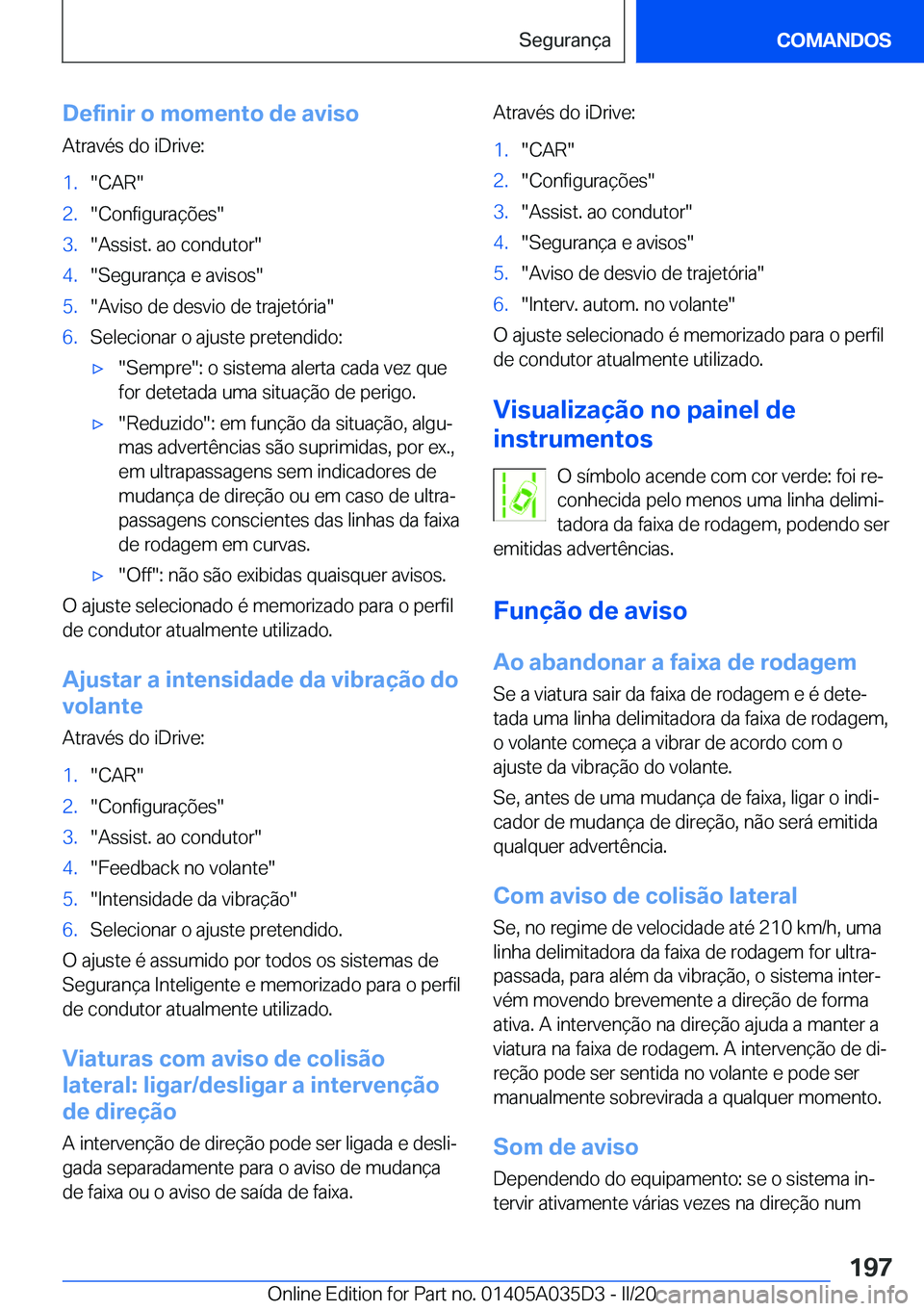 BMW X4 2020  Manual do condutor (in Portuguese) �D�e�f�i�n�i�r��o��m�o�m�e�n�t�o��d�e��a�v�i�s�o
�A�t�r�a�v�é�s��d�o��i�D�r�i�v�e�:�1�.��C�A�R��2�.��C�o�n�f�i�g�u�r�a�