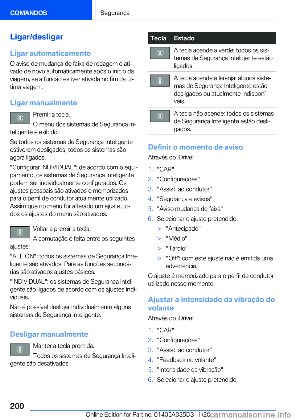 BMW X4 2020  Manual do condutor (in Portuguese) �L�i�g�a�r�/�d�e�s�l�i�g�a�r
�L�i�g�a�r��a�u�t�o�m�a�t�i�c�a�m�e�n�t�e �O��a�v�i�s�o��d�e��m�u�d�a�n�