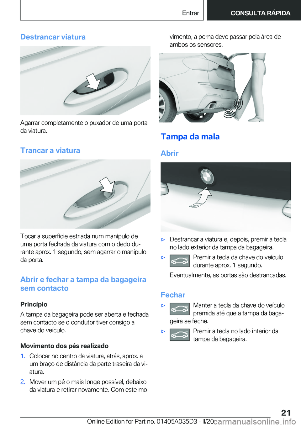 BMW X4 2020  Manual do condutor (in Portuguese) �D�e�s�t�r�a�n�c�a�r��v�i�a�t�u�r�a
�A�g�a�r�r�a�r��c�o�m�p�l�e�t�a�m�e�n�t�e��o��p�u�x�a�d�o�r��d�e��u�m�a��p�o�r�t�a�d�a��v�i�a�t�u�r�a�.
�T�r�a�n�c�a�r��a��v�i�a�t�u�r�a
�T�o�c�a�r��a��