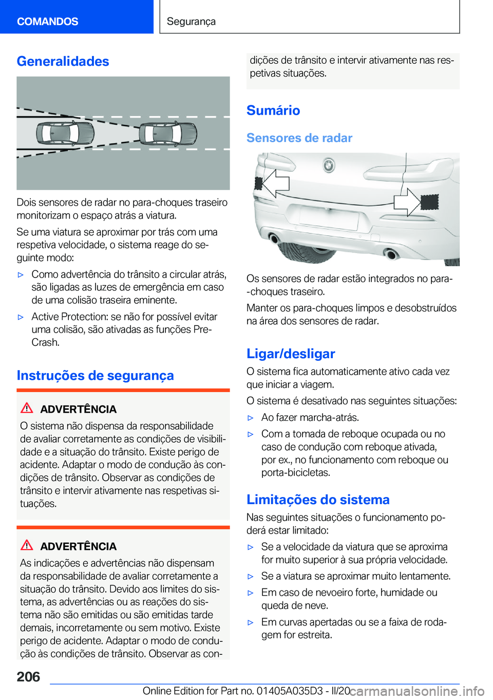 BMW X4 2020  Manual do condutor (in Portuguese) �G�e�n�e�r�a�l�i�d�a�d�e�s
�D�o�i�s��s�e�n�s�o�r�e�s��d�e��r�a�d�a�r��n�o��p�a�r�a�-�c�h�o�q�u�e�s��t�r�a�s�e�i�r�o�m�o�n�i�t�o�r�i�z�a�m��o��e�s�p�a�