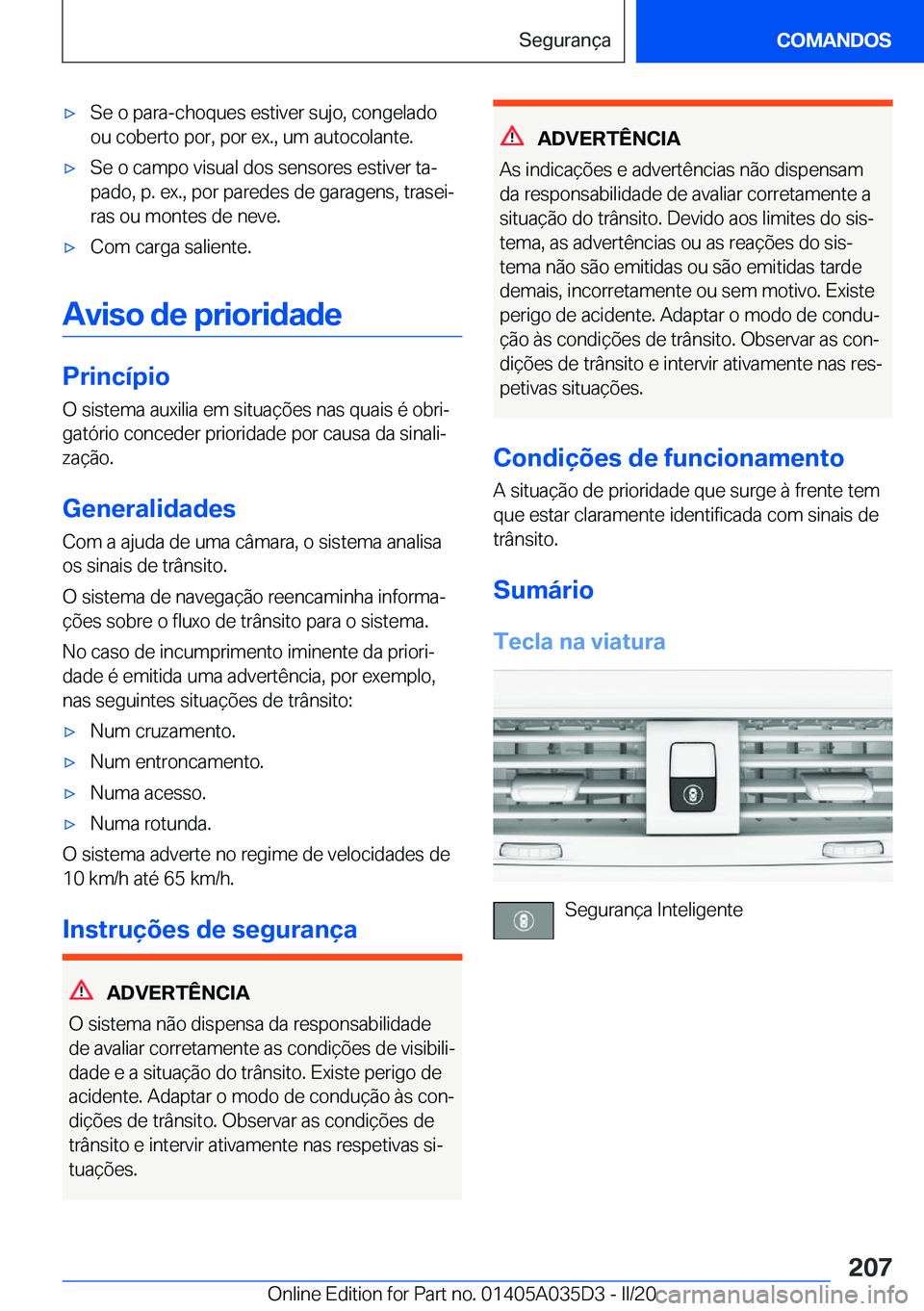 BMW X4 2020  Manual do condutor (in Portuguese) x�S�e��o��p�a�r�a�-�c�h�o�q�u�e�s��e�s�t�i�v�e�r��s�u�j�o�,��c�o�n�g�e�l�a�d�o
�o�u��c�o�b�e�r�t�o��p�o�r�,��p�o�r��e�x�.�,��u�m��a�u�t�o�c�o�l�a�n�t�e�.x�S�e��o��c�a�m�p�o��v�i�s�u�a�
