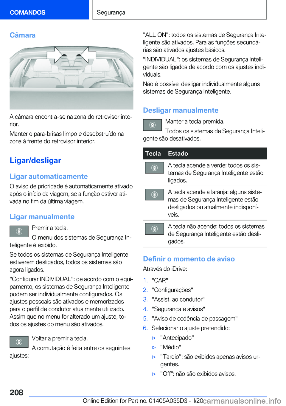 BMW X4 2020  Manual do condutor (in Portuguese) �C�â�m�a�r�a
�A��c�â�m�a�r�a��e�n�c�o�n�t�r�a�-�s�e��n�a��z�o�n�a��d�o��r�e�t�r�o�v�i�s�o�r��i�n�t�eª
�r�i�o�r�.
�M�a�n�t�e�r��o��p�a�r�a�-�b�r�i�s�a�s��l�i�m�p�o��e��d�e�s�o�b�s�t�r�u