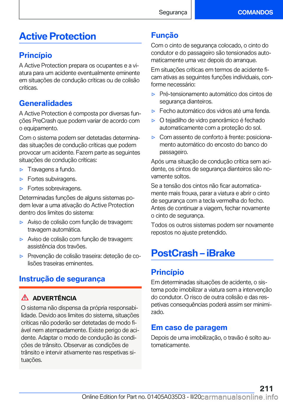 BMW X4 2020  Manual do condutor (in Portuguese) �A�c�t�i�v�e��P�r�o�t�e�c�t�i�o�n
�P�r�i�n�c�