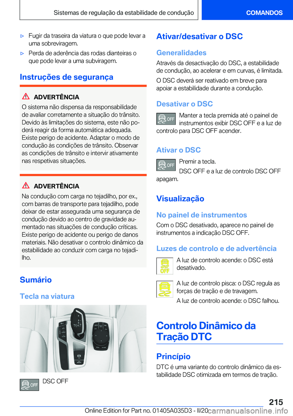 BMW X4 2020  Manual do condutor (in Portuguese) x�F�u�g�i�r��d�a��t�r�a�s�e�i�r�a��d�a��v�i�a�t�u�r�a��o��q�u�e��p�o�d�e��l�e�v�a�r��a�u�m�a��s�o�b�r�e�v�i�r�a�g�e�m�.x�P�e�r�d�a��d�e��a�d�e�r�ê�n�c�i�a��d�a�s��r�o�d�a�s��d�i�a�n�