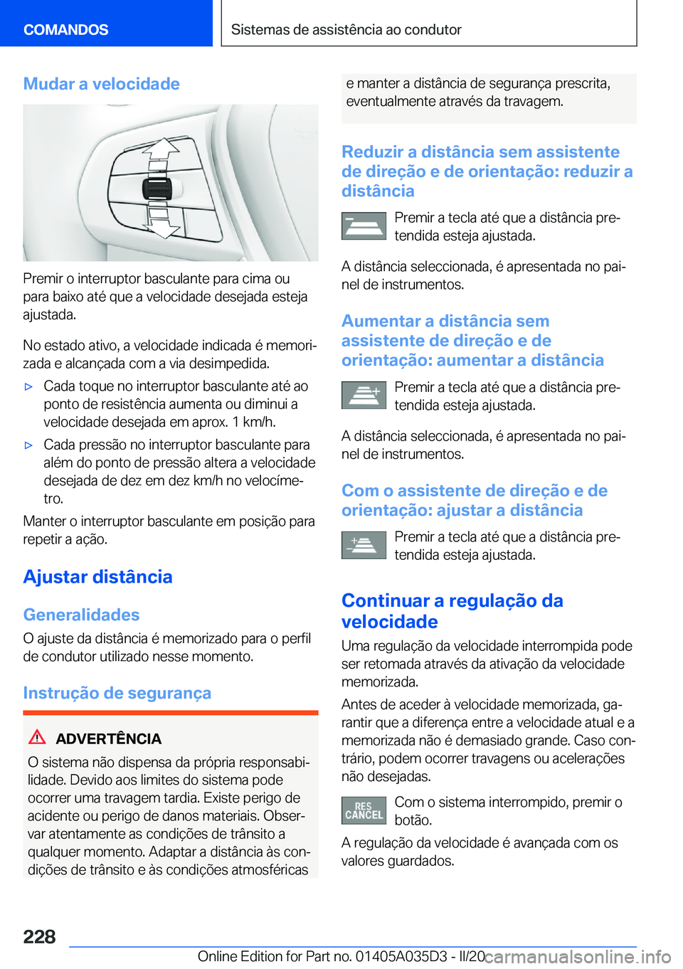 BMW X4 2020  Manual do condutor (in Portuguese) �M�u�d�a�r��a��v�e�l�o�c�i�d�a�d�e
�P�r�e�m�i�r��o��i�n�t�e�r�r�u�p�t�o�r��b�a�s�c�u�l�a�n�t�e��p�a�r�a��c�i�m�a��o�u�p�a�r�a��b�a�i�x�o��a�t�é��q�u�e��a��v�e�l�o�c�i�d�a�d�e��d�e�s�e�j