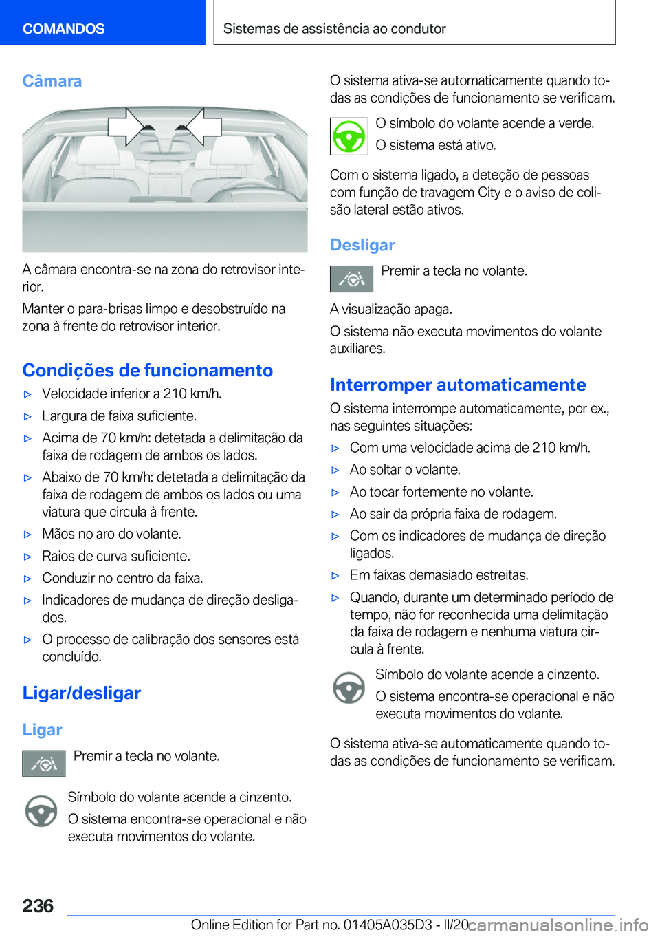 BMW X4 2020  Manual do condutor (in Portuguese) �C�â�m�a�r�a
�A��c�â�m�a�r�a��e�n�c�o�n�t�r�a�-�s�e��n�a��z�o�n�a��d�o��r�e�t�r�o�v�i�s�o�r��i�n�t�eª
�r�i�o�r�.
�M�a�n�t�e�r��o��p�a�r�a�-�b�r�i�s�a�s��l�i�m�p�o��e��d�e�s�o�b�s�t�r�u