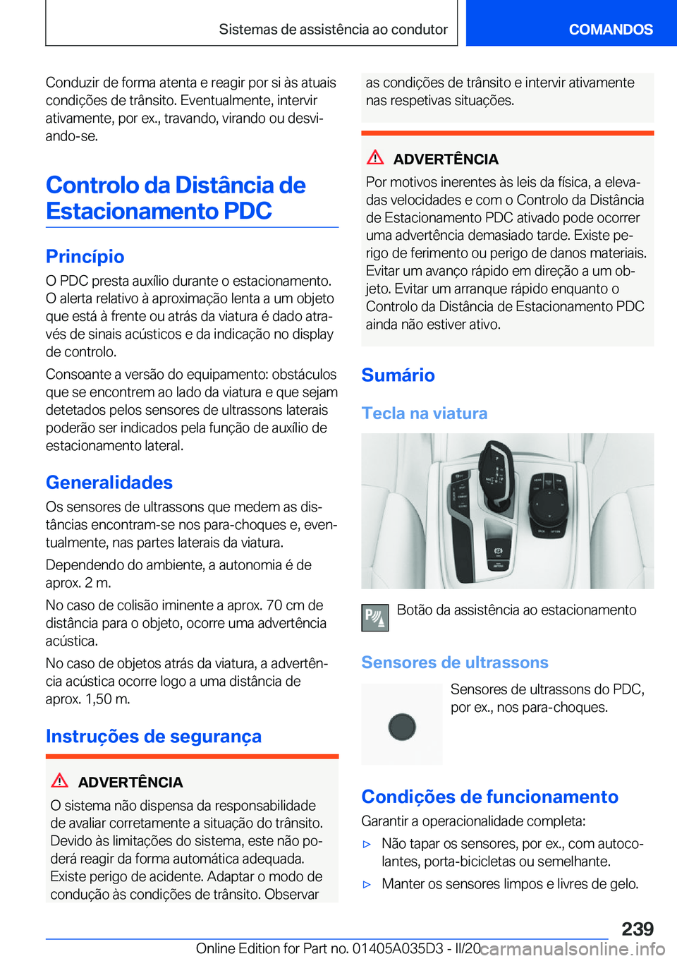 BMW X4 2020  Manual do condutor (in Portuguese) �C�o�n�d�u�z�i�r��d�e��f�o�r�m�a��a�t�e�n�t�a��e��r�e�a�g�i�r��p�o�r��s�i��à�s��a�t�u�a�i�s
�c�o�n�d�i�