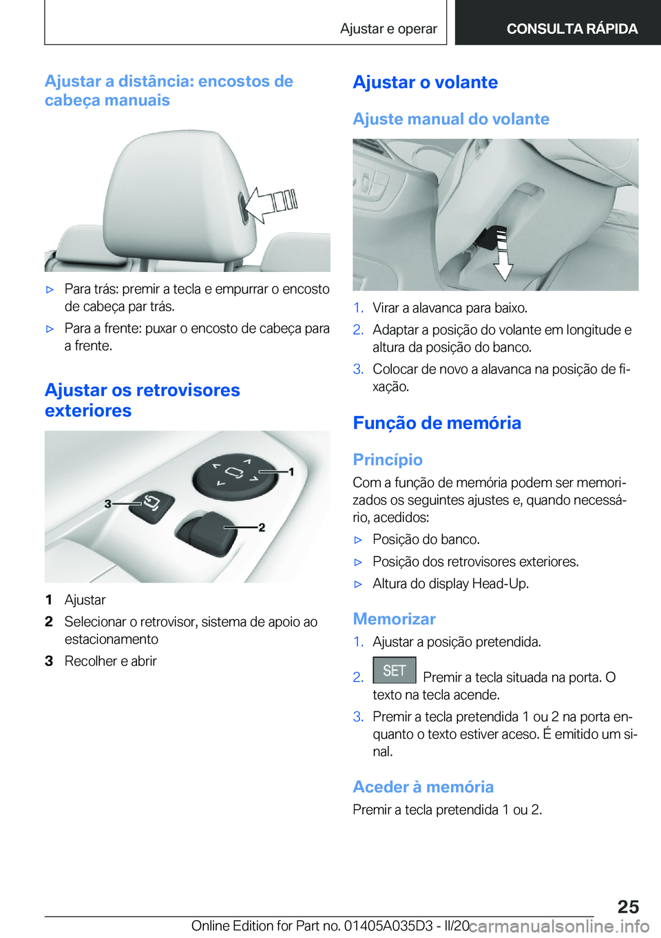BMW X4 2020  Manual do condutor (in Portuguese) �A�j�u�s�t�a�r��a��d�i�s�t�â�n�c�i�a�:��e�n�c�o�s�t�o�s��d�e
�c�a�b�e�