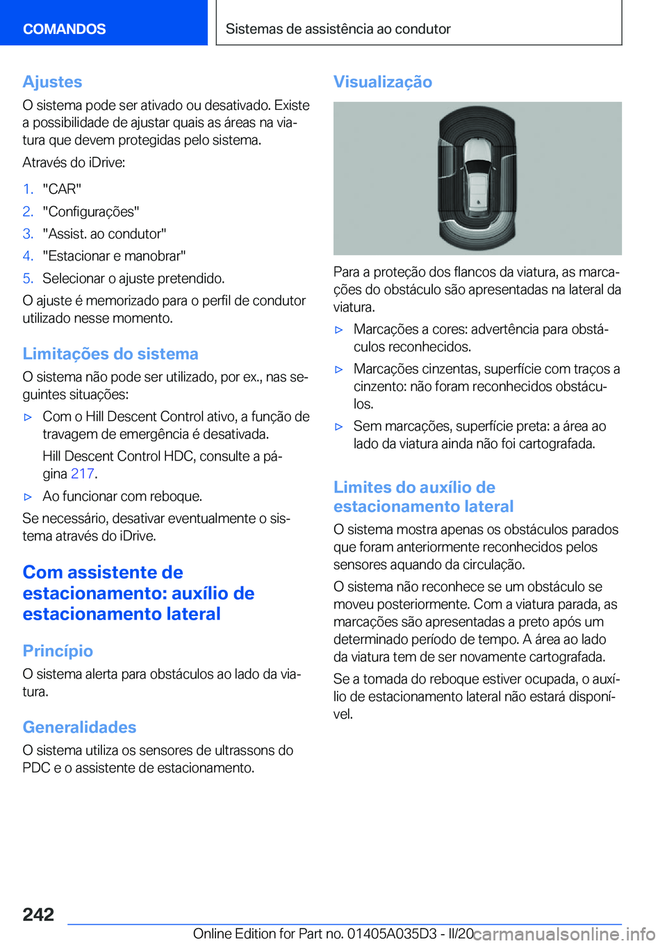 BMW X4 2020  Manual do condutor (in Portuguese) �A�j�u�s�t�e�s
�O��s�i�s�t�e�m�a��p�o�d�e��s�e�r��a�t�i�v�a�d�o��o�u��d�e�s�a�t�i�v�a�d�o�.��E�x�i�s�t�e �a��p�o�s�s�i�b�i�l�i�d�a�d�e��d�e��a�j�u�s�t�a�r��q�u�a�i�s��a�s��á�r�e�a�s��n�