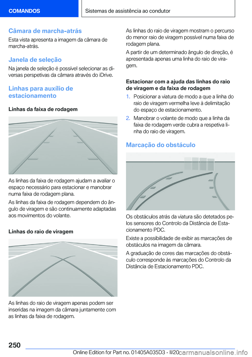 BMW X4 2020  Manual do condutor (in Portuguese) �C�â�m�a�r�a��d�e��m�a�r�c�h�a�-�a�t�r�á�s
�E�s�t�a��v�i�s�t�a��a�p�r�e�s�e�n�t�a��a��i�m�a�g�e�m��d�a��c�â�m�a�r�a��d�e
�m�a�r�c�h�a�-�a�t�r�á�s�.
�J�a�n�e�l�a��d�e��s�e�l�e�
