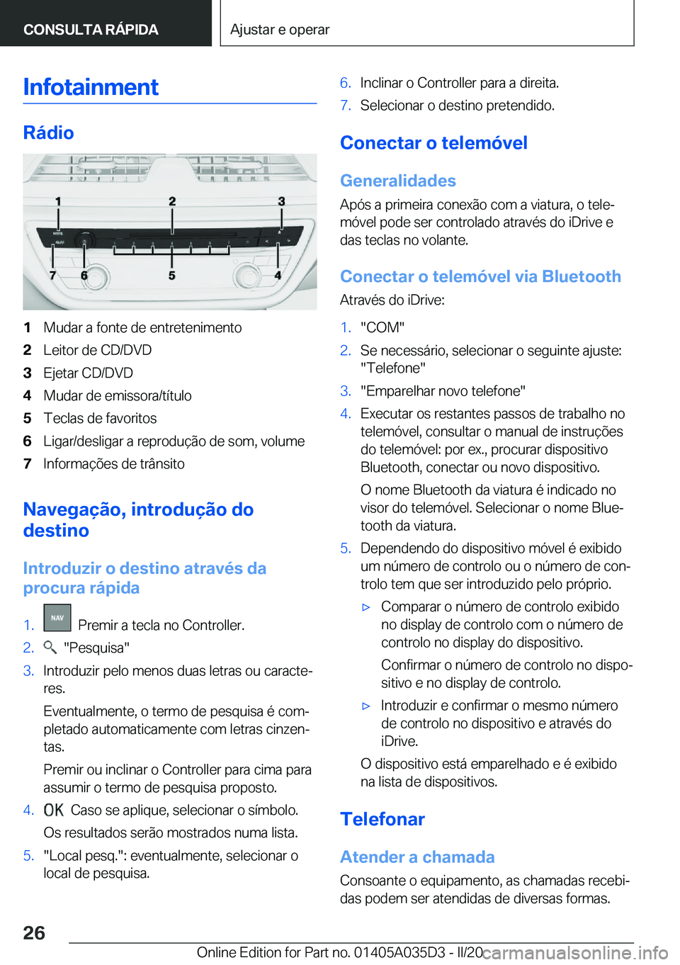 BMW X4 2020  Manual do condutor (in Portuguese) �I�n�f�o�t�a�i�n�m�e�n�t
�R�á�d�i�o
�1�M�u�d�a�r��a��f�o�n�t�e��d�e��e�n�t�r�e�t�e�n�i�m�e�n�t�o�2�L�e�i�t�o�r��d�e��C�D�/�D�V�D�3�E�j�e�t�a�r��C�D�/�D�V�D�4�M�u�d�a�r��d�e��e�m�i�s�s�o�r�a�