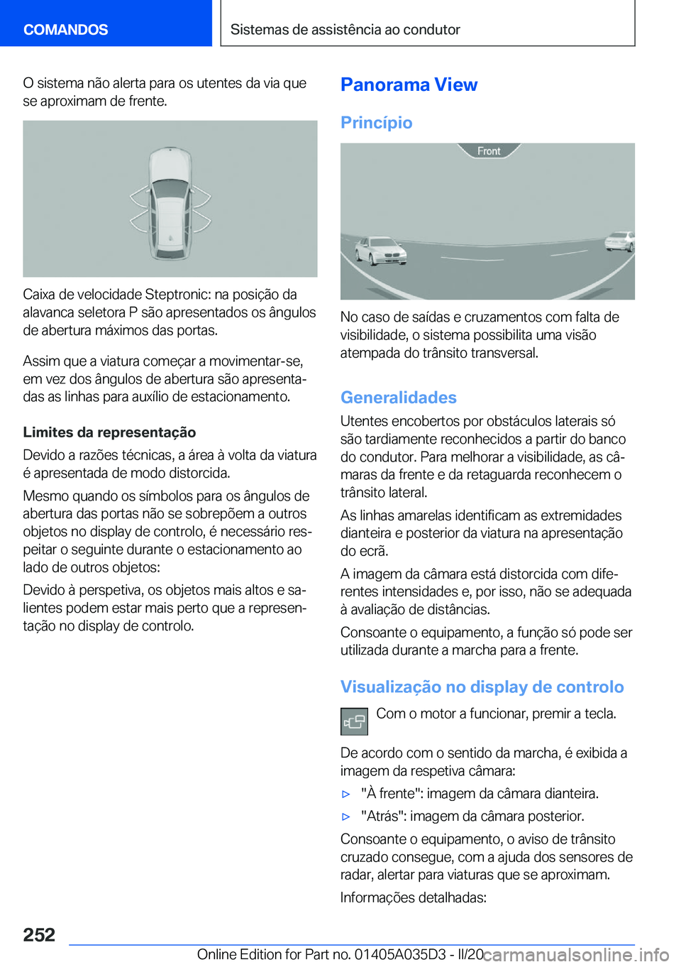 BMW X4 2020  Manual do condutor (in Portuguese) �O��s�i�s�t�e�m�a��n�ã�o��a�l�e�r�t�a��p�a�r�a��o�s��u�t�e�n�t�e�s��d�a��v�i�a��q�u�e
�s�e��a�p�r�o�x�i�m�a�m��d�e��f�r�e�n�t�e�.
�C�a�i�x�a��d�e��v�e�l�o�c�i�d�a�d�e��S�t�e�p�t�r�o�n�