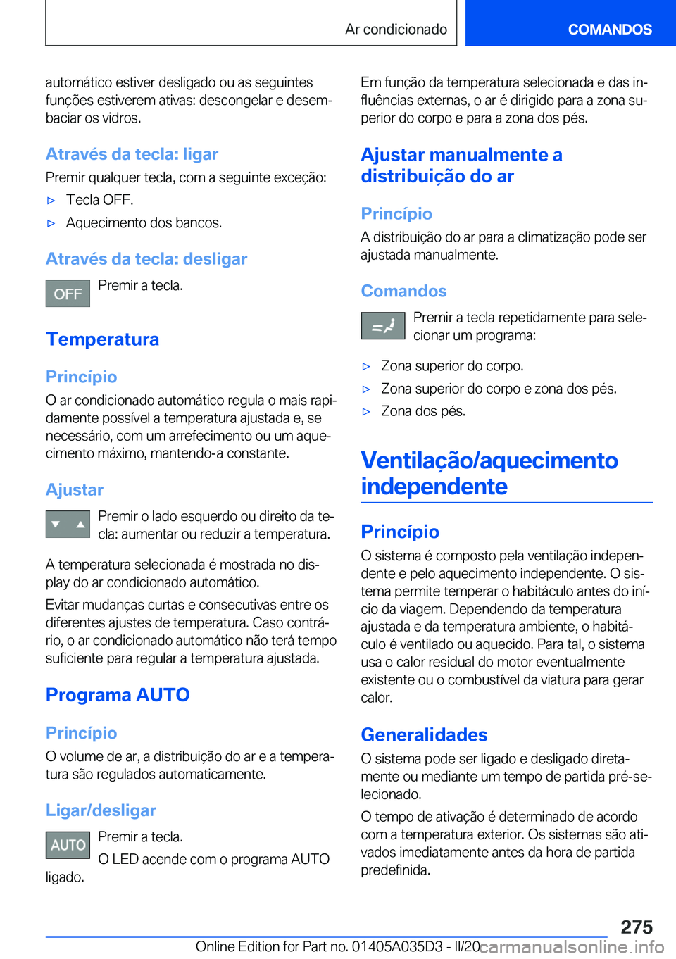 BMW X4 2020  Manual do condutor (in Portuguese) �a�u�t�o�m�á�t�i�c�o��e�s�t�i�v�e�r��d�e�s�l�i�g�a�d�o��o�u��a�s��s�e�g�u�i�n�t�e�s�f�u�n�