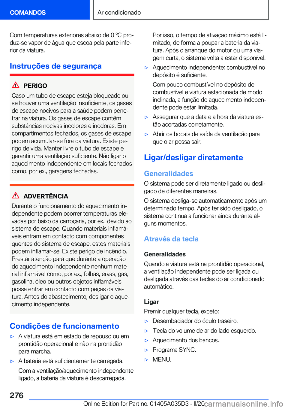 BMW X4 2020  Manual do condutor (in Portuguese) �C�o�m��t�e�m�p�e�r�a�t�u�r�a�s��e�x�t�e�r�i�o�r�e�s��a�b�a�i�x�o��d�e��0�