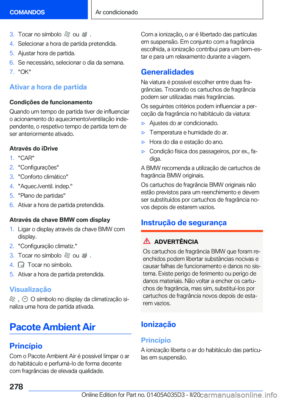 BMW X4 2020  Manual do condutor (in Portuguese) �3�.�T�o�c�a�r��n�o��s�