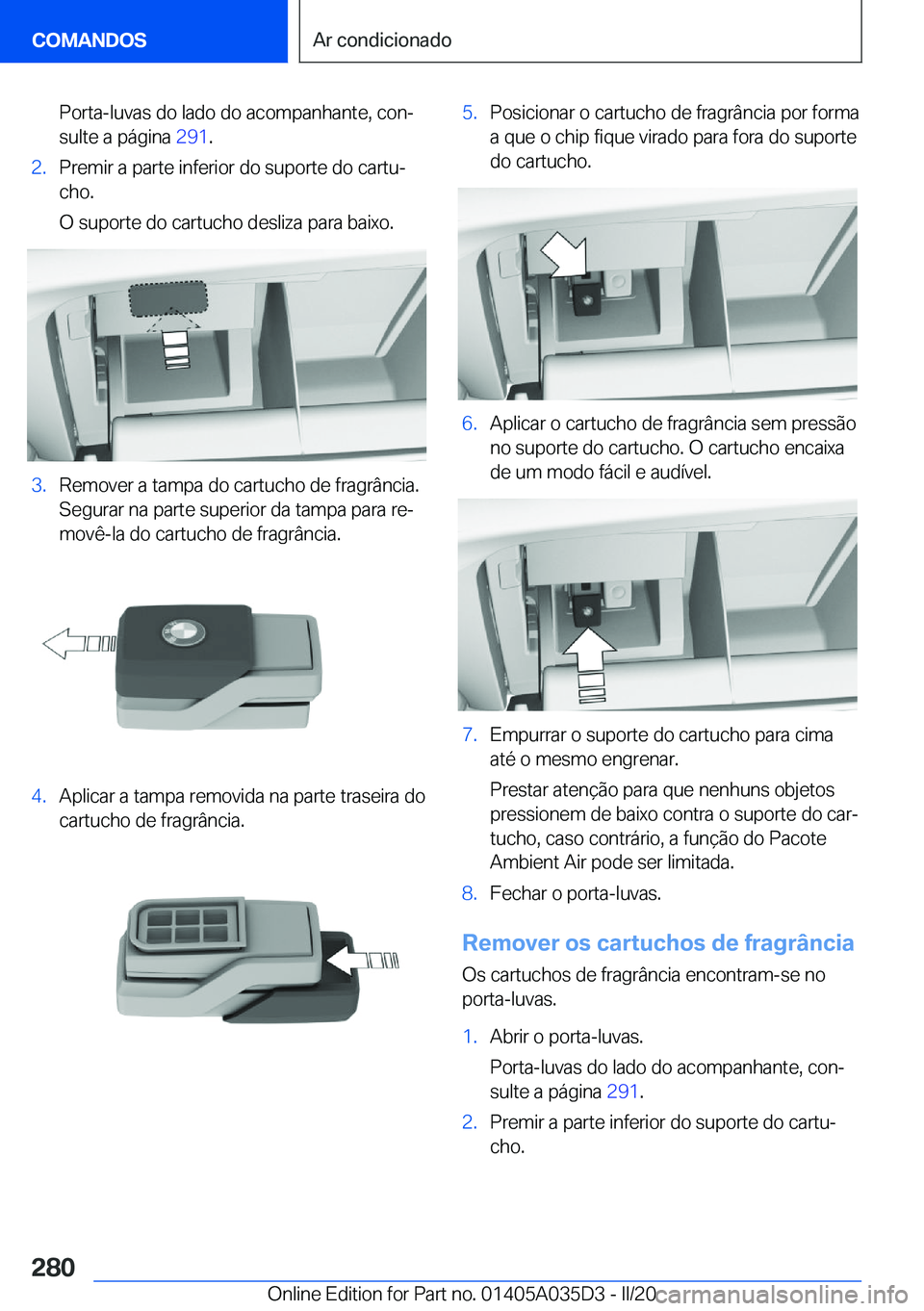 BMW X4 2020  Manual do condutor (in Portuguese) �P�o�r�t�a�-�l�u�v�a�s��d�o��l�a�d�o��d�o��a�c�o�m�p�a�n�h�a�n�t�e�,��c�o�nª�s�u�l�t�e��a��p�á�g�i�n�a� �2�9�1�.�2�.�P�r�e�m�i�r��a��p�a�r�t�e��i�n�f�e�r�i�o�r��d�o��s�u�p�o�r�t�e��d�