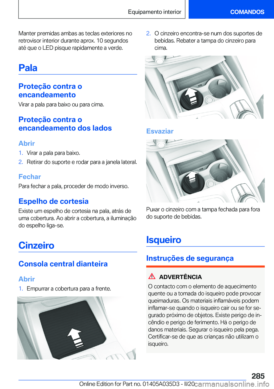 BMW X4 2020  Manual do condutor (in Portuguese) �M�a�n�t�e�r��p�r�e�m�i�d�a�s��a�m�b�a�s��a�s��t�e�c�l�a�s��e�x�t�e�r�i�o�r�e�s��n�o�r�e�t�r�o�v�i�s�o�r��i�n�t�e�r�i�o�r��d�u�r�a�n�t�e��a�p�r�o�x�.��1�0��s�e�g�u�n�d�o�s
�a�t�é��q�u�e�