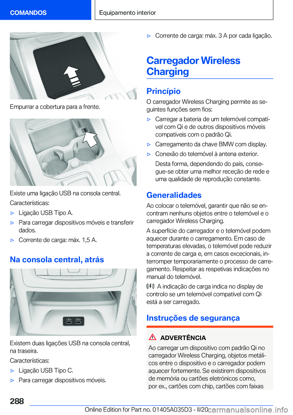 BMW X4 2020  Manual do condutor (in Portuguese) �E�m�p�u�r�r�a�r��a��c�o�b�e�r�t�u�r�a��p�a�r�a��a��f�r�e�n�t�e�.
�E�x�i�s�t�e��u�m�a��l�i�g�a�