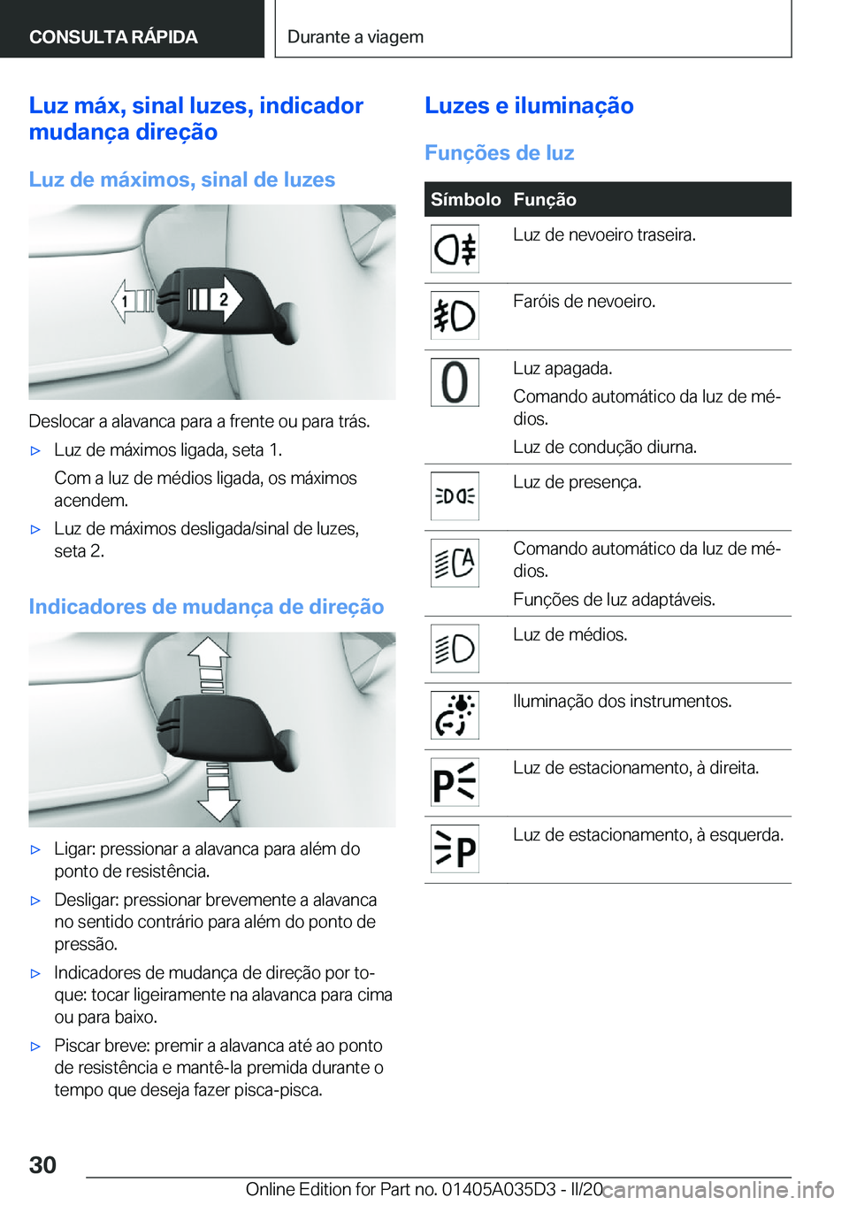 BMW X4 2020  Manual do condutor (in Portuguese) �L�u�z��m�á�x�,��s�i�n�a�l��l�u�z�e�s�,��i�n�d�i�c�a�d�o�r
�m�u�d�a�n�