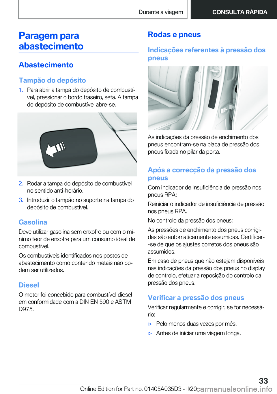 BMW X4 2020  Manual do condutor (in Portuguese) �P�a�r�a�g�e�m��p�a�r�a�a�b�a�s�t�e�c�i�m�e�n�t�o
�A�b�a�s�t�e�c�i�m�e�n�t�o
�T�a�m�p�ã�o��d�o��d�e�p�